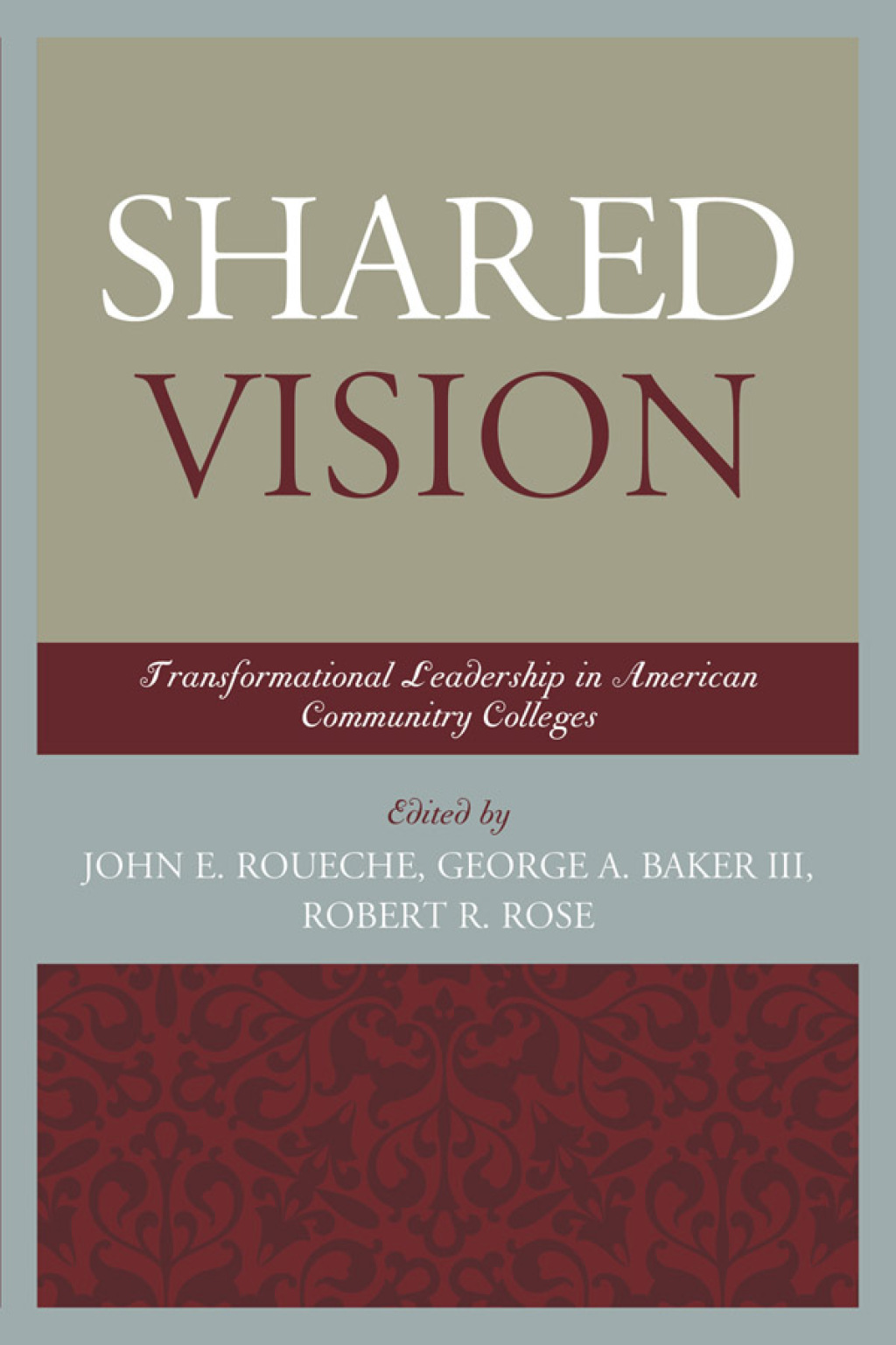 Shared Vision Transformational Leadership in American Community Colleges - (PDF/EPUB Version)
