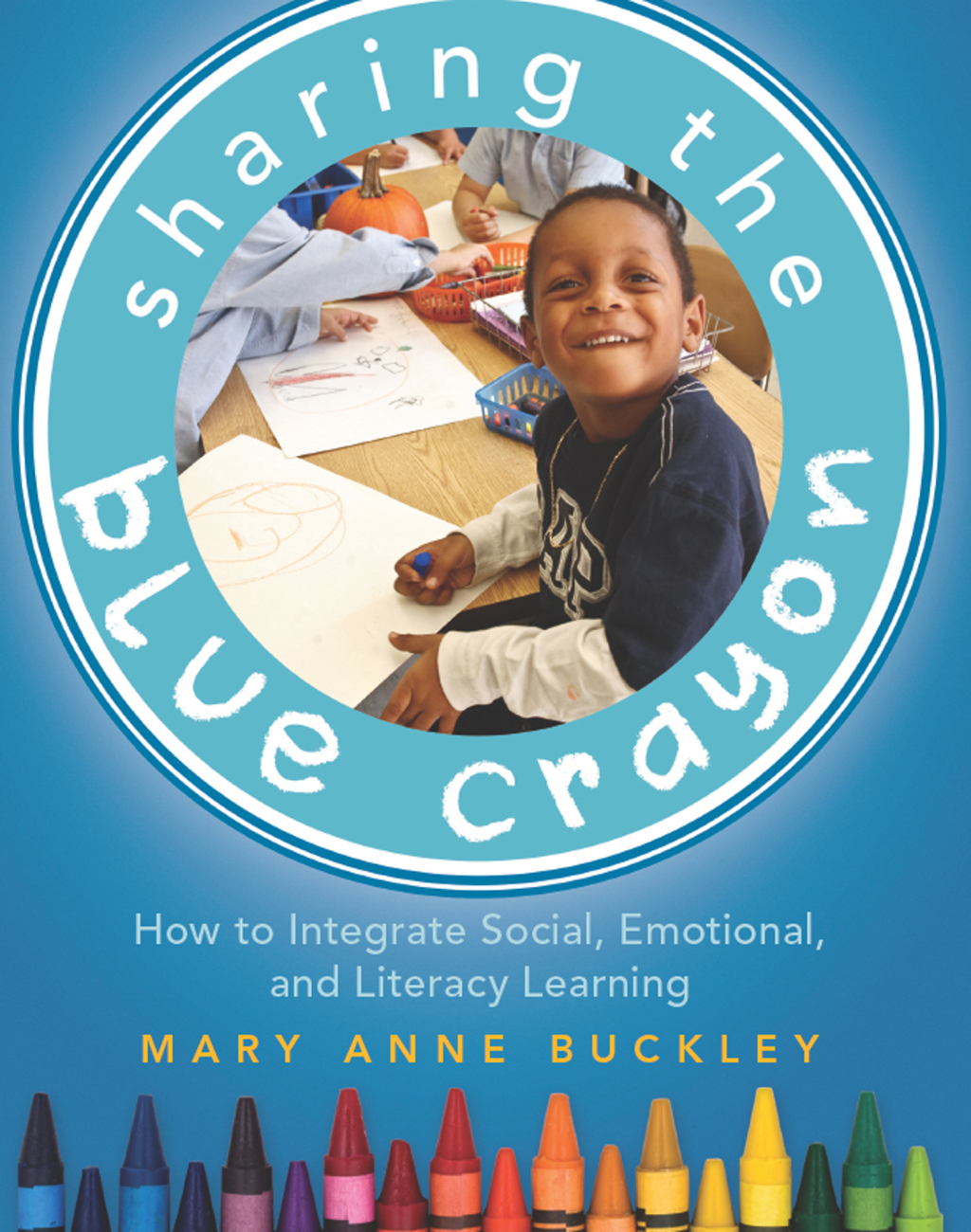 Sharing the Blue Crayon How to Integrate Social, Emotional, and Literacy Learning 1st Edition - (PDF/EPUB Version)