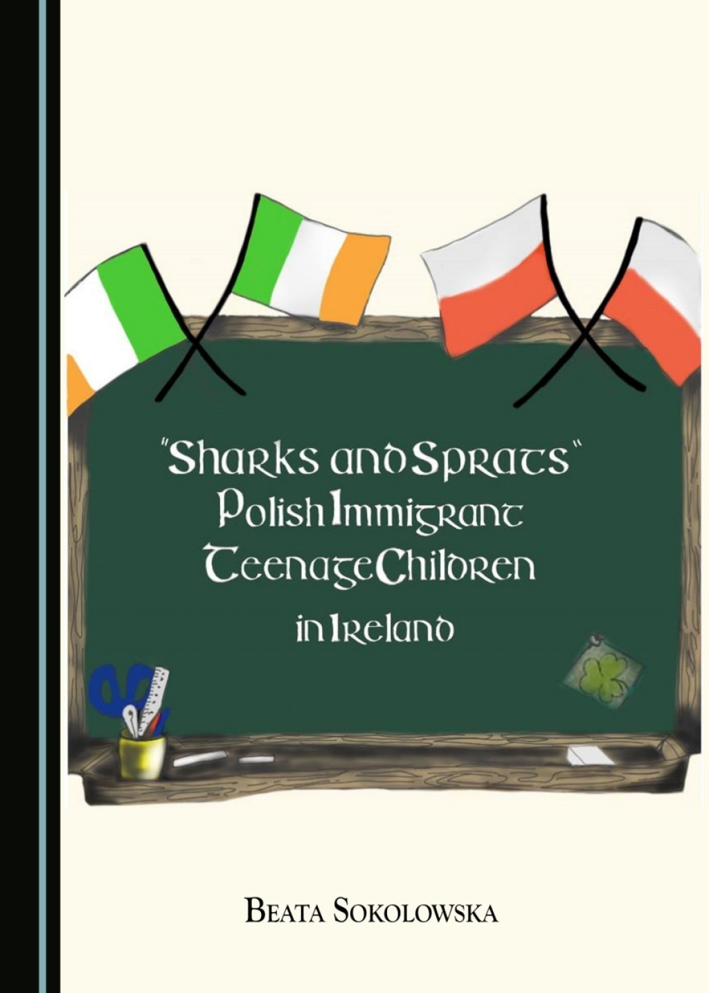 "Sharks and Sprats" Polish Immigrant Teenage Children in Ireland 1st Edition â€“ PDF/EPUB Version Downloadable