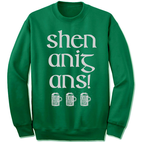Shenanigans Sweatshirt.