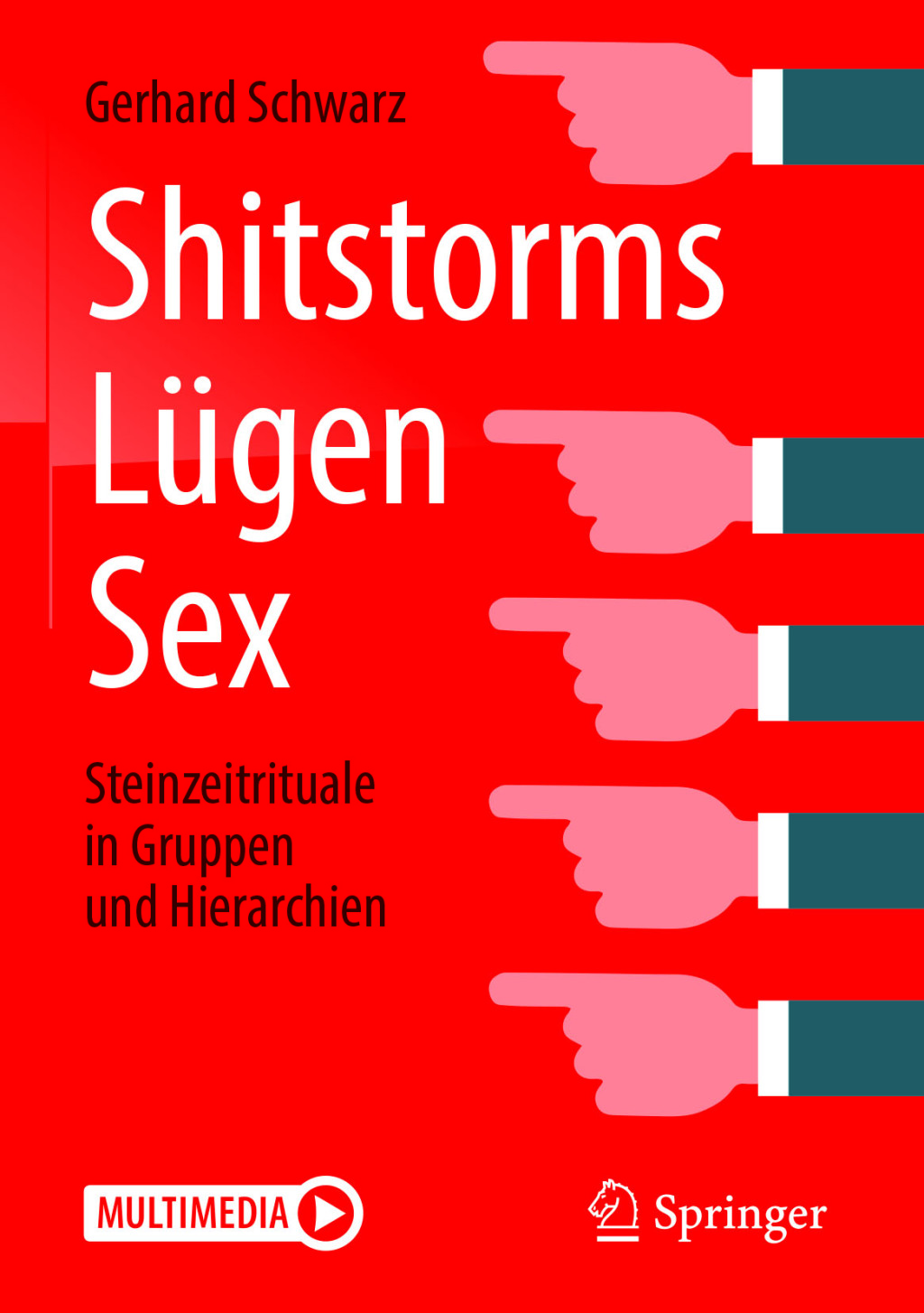 Shitstorms, LÃ¼gen, Sex Steinzeitrituale in Gruppen und Hierarchien - (PDF/EPUB Version)