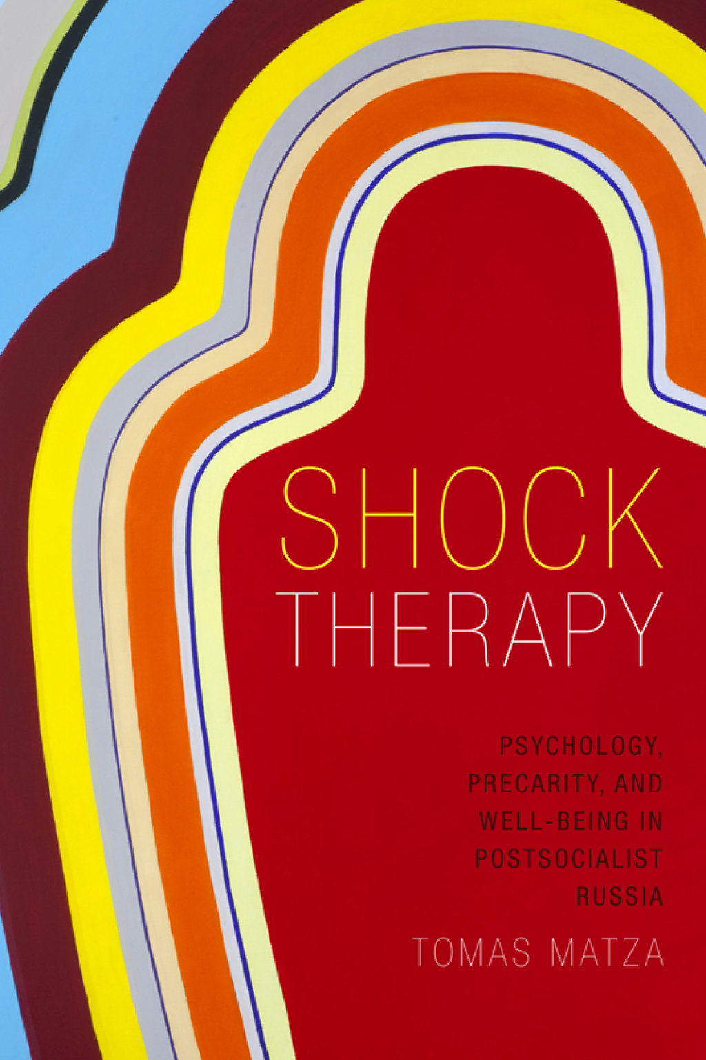 Shock Therapy Psychology, Precarity, and Well-Being in Postsocialist Russia - (PDF/EPUB Version)
