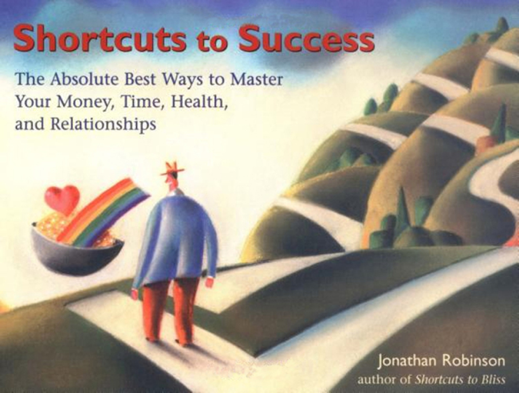 Shortcuts to Success The Absolute Best Ways to Master Your Money, Time, Health, and Relationships - (PDF/EPUB Version)