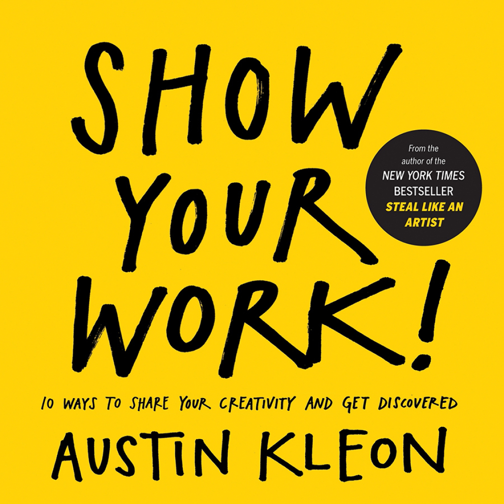 Show Your Work! 10 Ways to Share Your Creativity and Get Discovered - (PDF/EPUB Version)