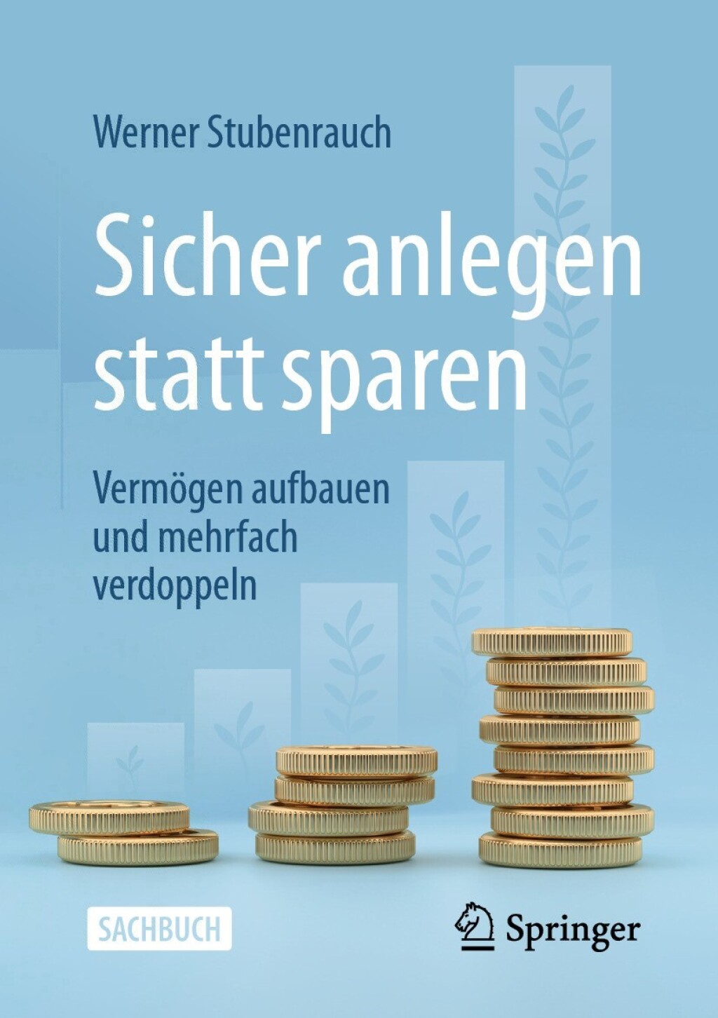 Sicher anlegen statt sparen VermÃ¶gen aufbauen und mehrfach verdoppeln - (PDF/EPUB Version)