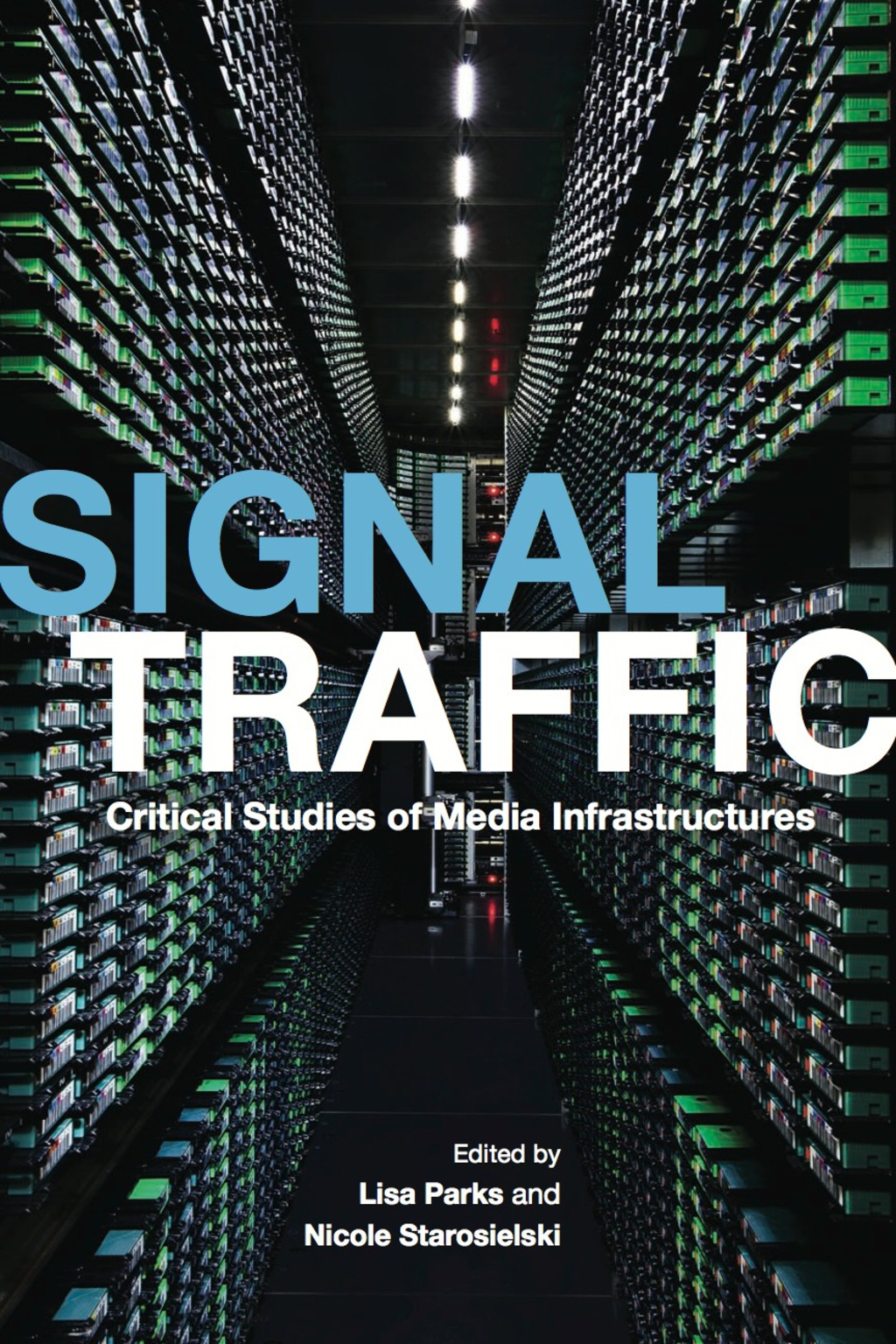 Signal Traffic Critical Studies of Media Infrastructures - (PDF/EPUB Version)