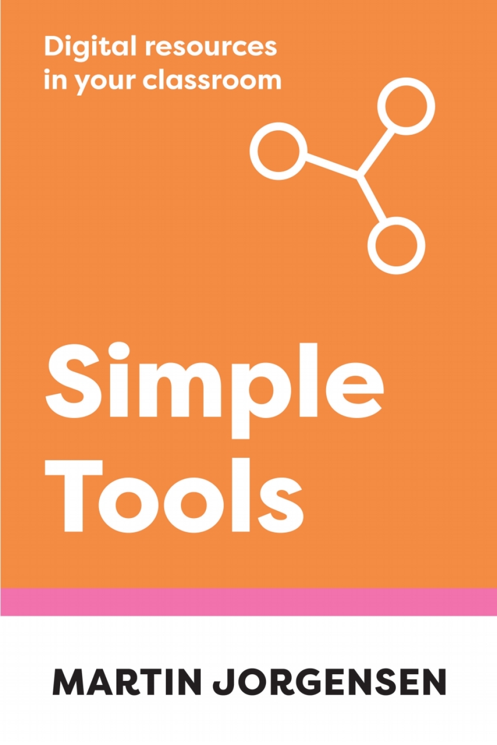 Simple Tools: Digital Resources in Your Classroom 1st Edition - (PDF/EPUB Version)