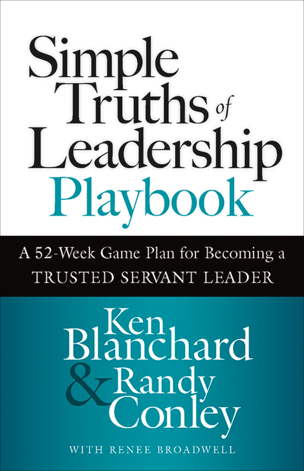 Simple Truths of Leadership Playbook A 52-Week Game Plan for Becoming a Trusted Servant Leader 1st Edition - (PDF/EPUB Version)