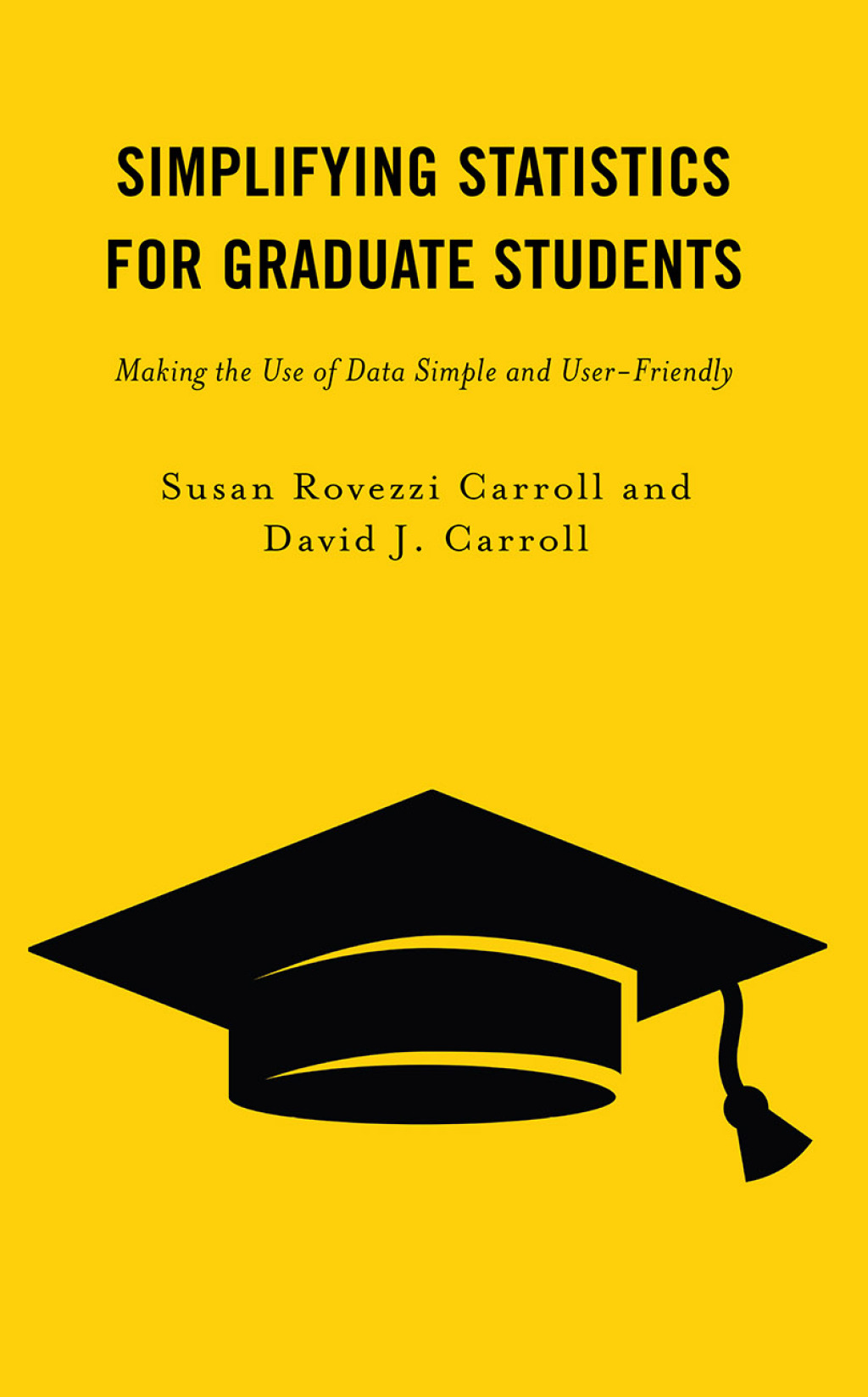 Simplifying Statistics for Graduate Students Making the Use of Data Simple and User-Friendly - (PDF/EPUB Version)