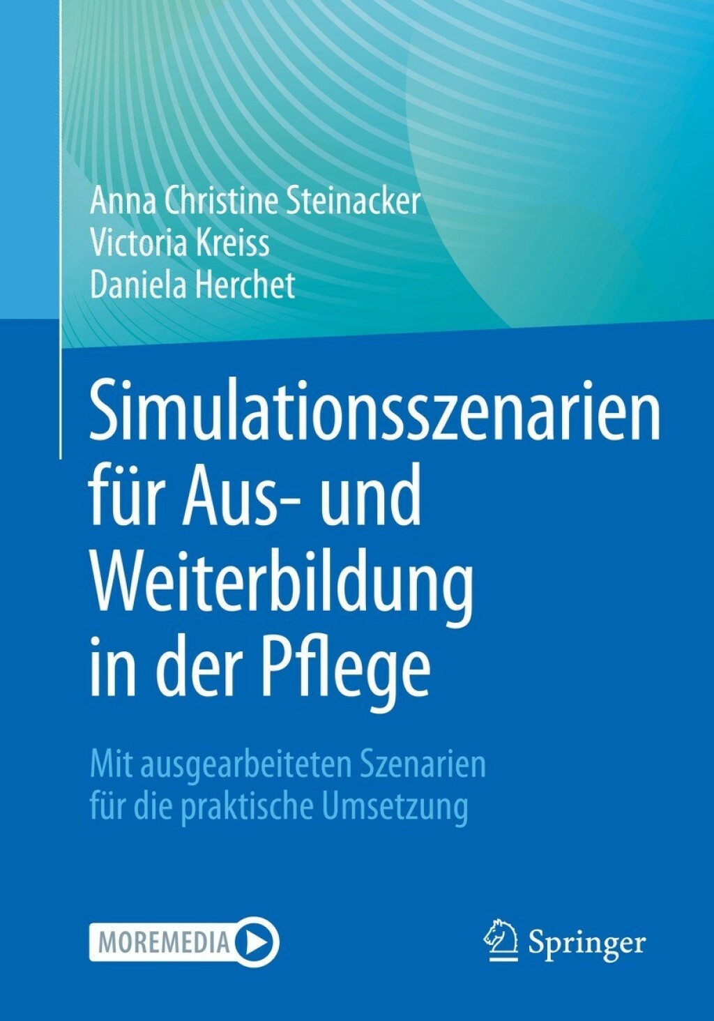 Simulationsszenarien fÃ¼r Aus- und Weiterbildung in der Pflege Mit ausgearbeiteten Szenarien fÃ¼r die praktische Umsetzung - (PDF/EPUB Version)