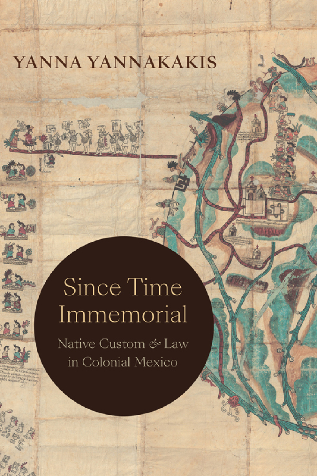 Since Time Immemorial Native Custom and Law in Colonial Mexico - (PDF/EPUB Version)