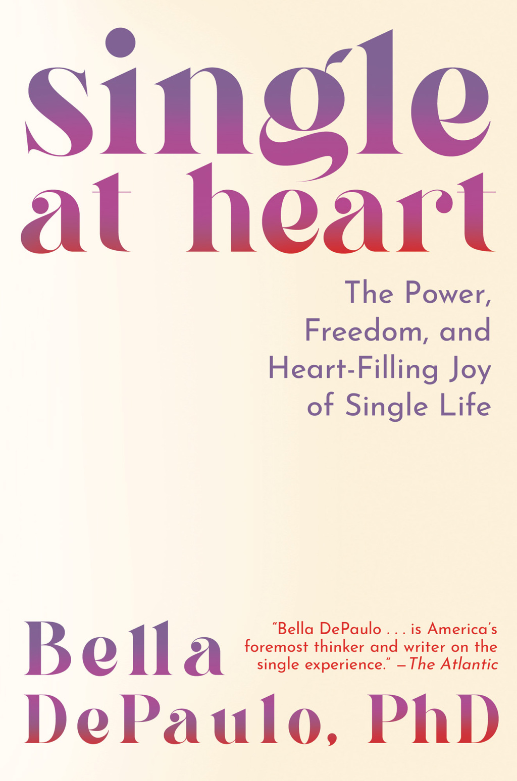 Single at Heart The Power, Freedom, and Heart-Filling Joy of Single Life - (PDF/EPUB Version)