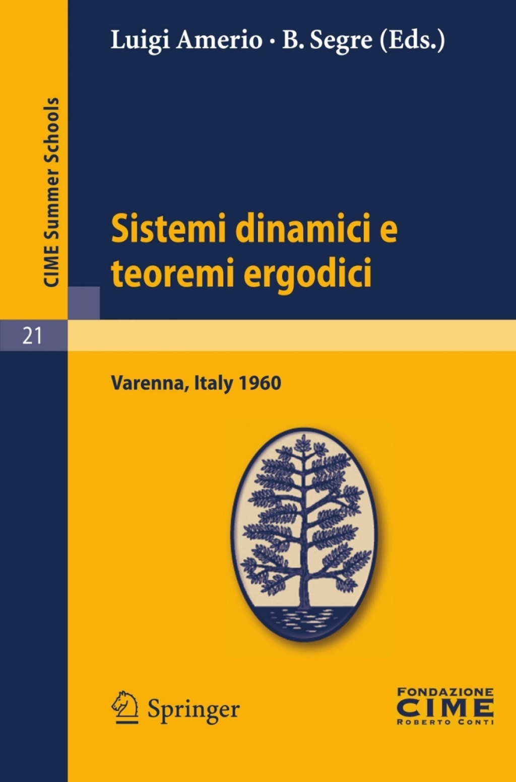 Sistemi dinamici e teoremi ergodici Lectures given at a Summer School of the Centro Internazionale Matematico Estivo (C.I.M.E.) held in Varenna (Como), Italy, June 2-11, 1960 1st Edition - (PDF/EPUB Version)