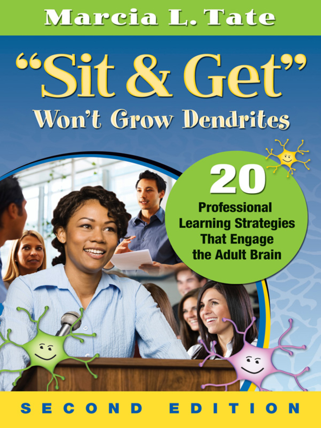 "Sit and Get" Wonâ€²t Grow Dendrites 20 Professional Learning Strategies That Engage the Adult Brain 2nd Edition - (PDF/EPUB Version)