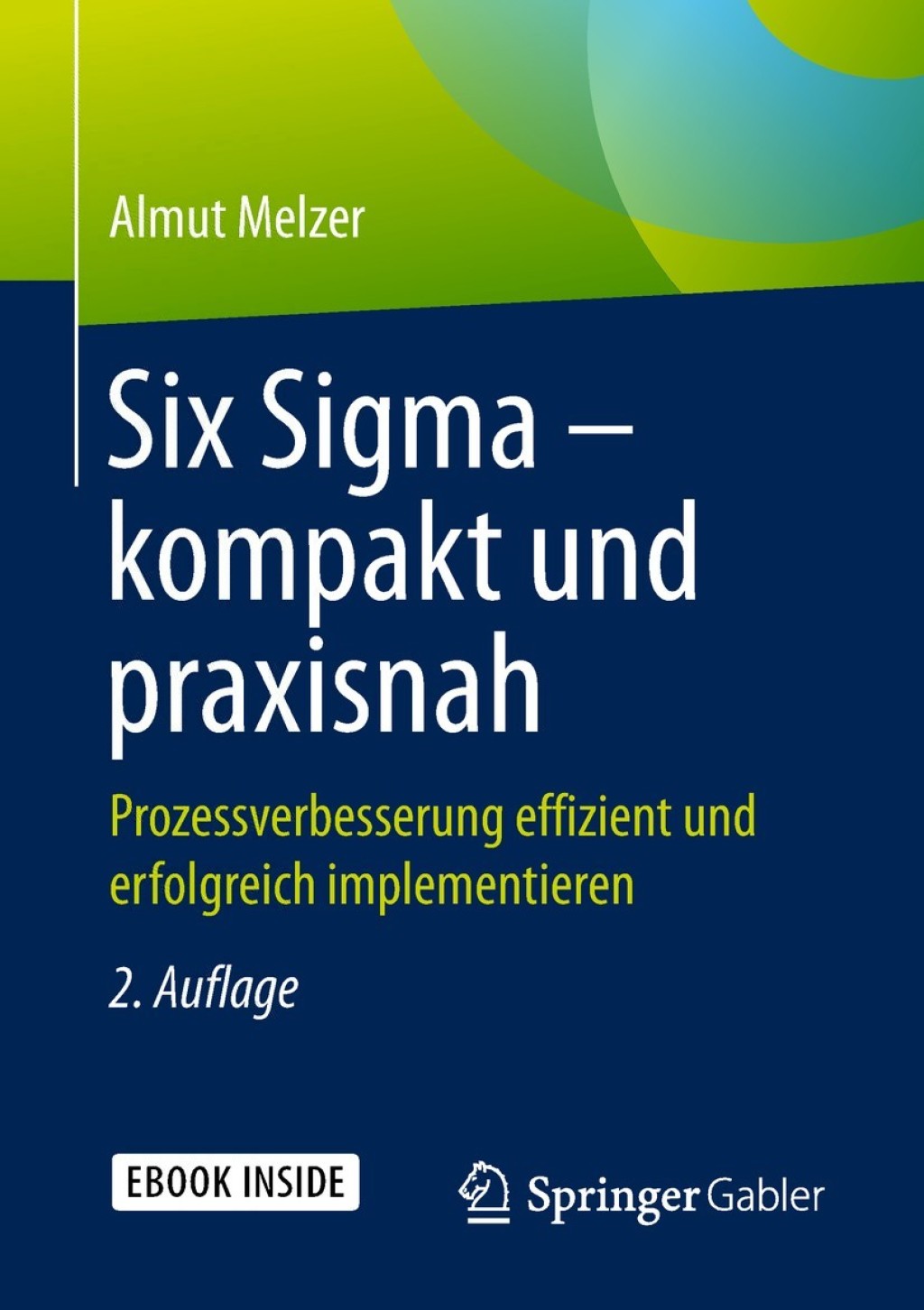 Six Sigma â€“ kompakt und praxisnah Prozessverbesserung effizient und erfolgreich implementieren 2nd Edition - (PDF/EPUB Version)