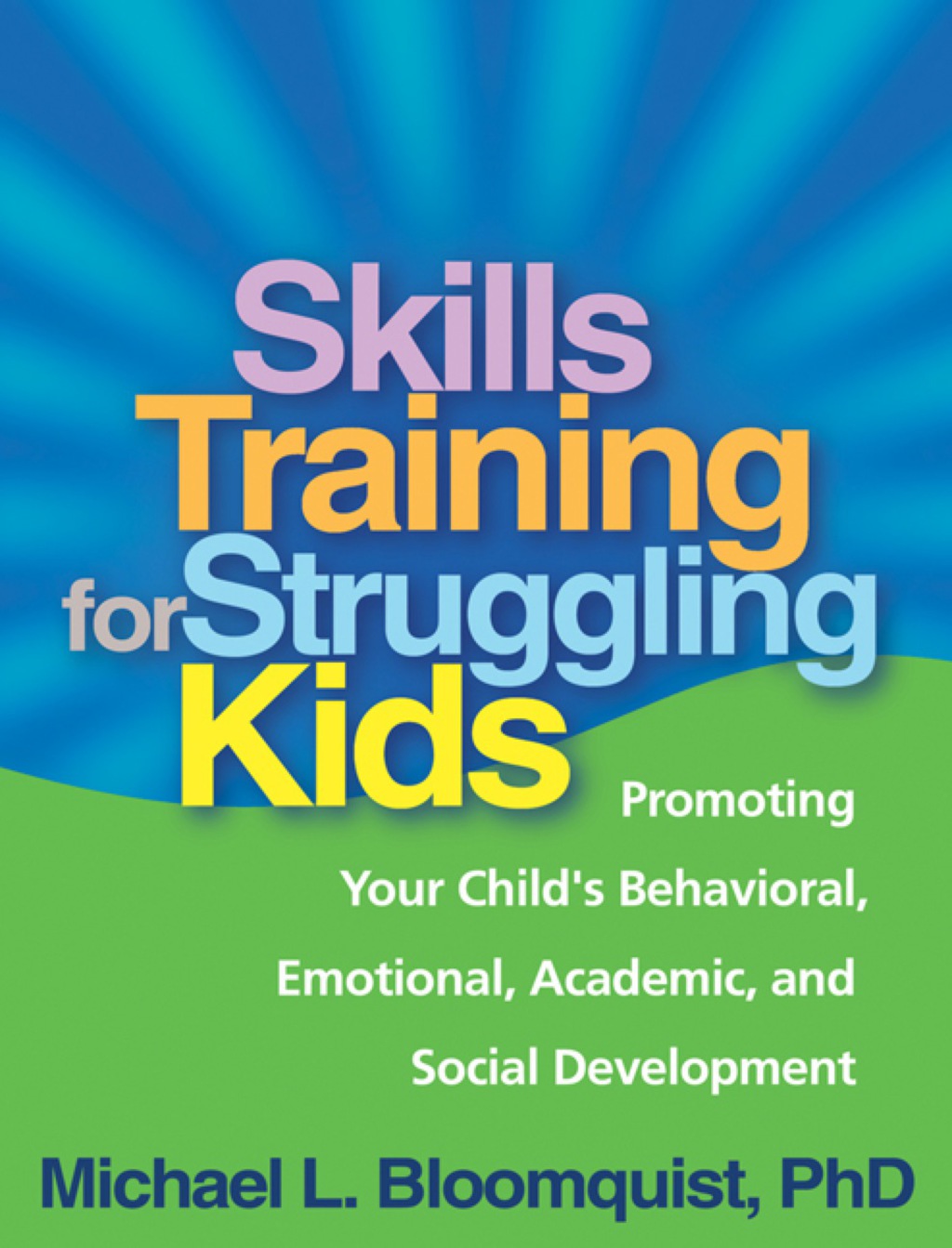 Skills Training for Struggling Kids Promoting Your Child's Behavioral, Emotional, Academic, and Social Development - (PDF/EPUB Version)