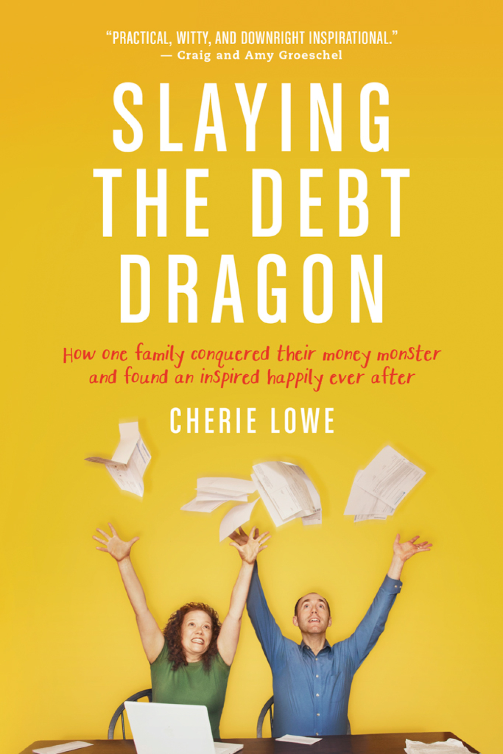 Slaying the Debt Dragon How One Family Conquered Their Money Monster and Found an Inspired Happily Ever After - (PDF/EPUB Version)