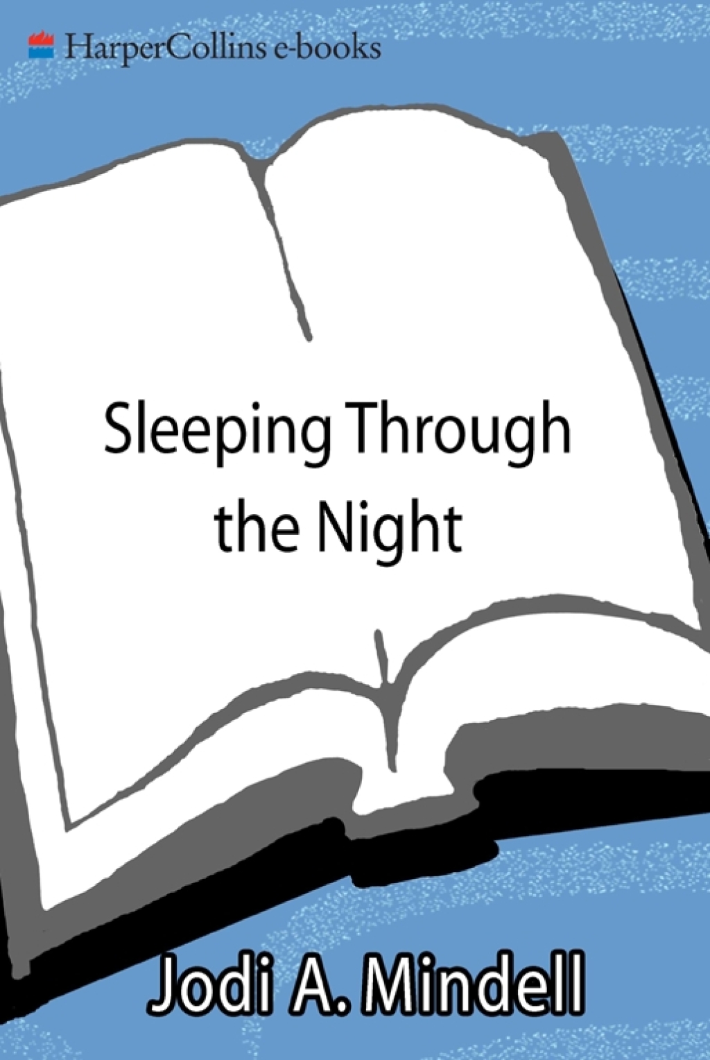 Sleeping Through the Night, Revised Edition How Infants, Toddlers, and Parents can get a Good Night's sleep - (PDF/EPUB Version)