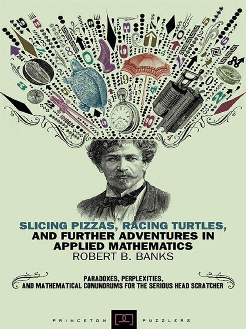 Slicing Pizzas, Racing Turtles, and Further Adventures in Applied Mathematics - (PDF/EPUB Version)