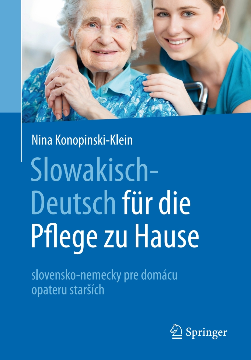Slowakisch-Deutsch fÃ¼r die Pflege zu Hause slovensko-nemecky pre domÃ¡cu opateru starÅ¡Ã­ch - (PDF/EPUB Version)