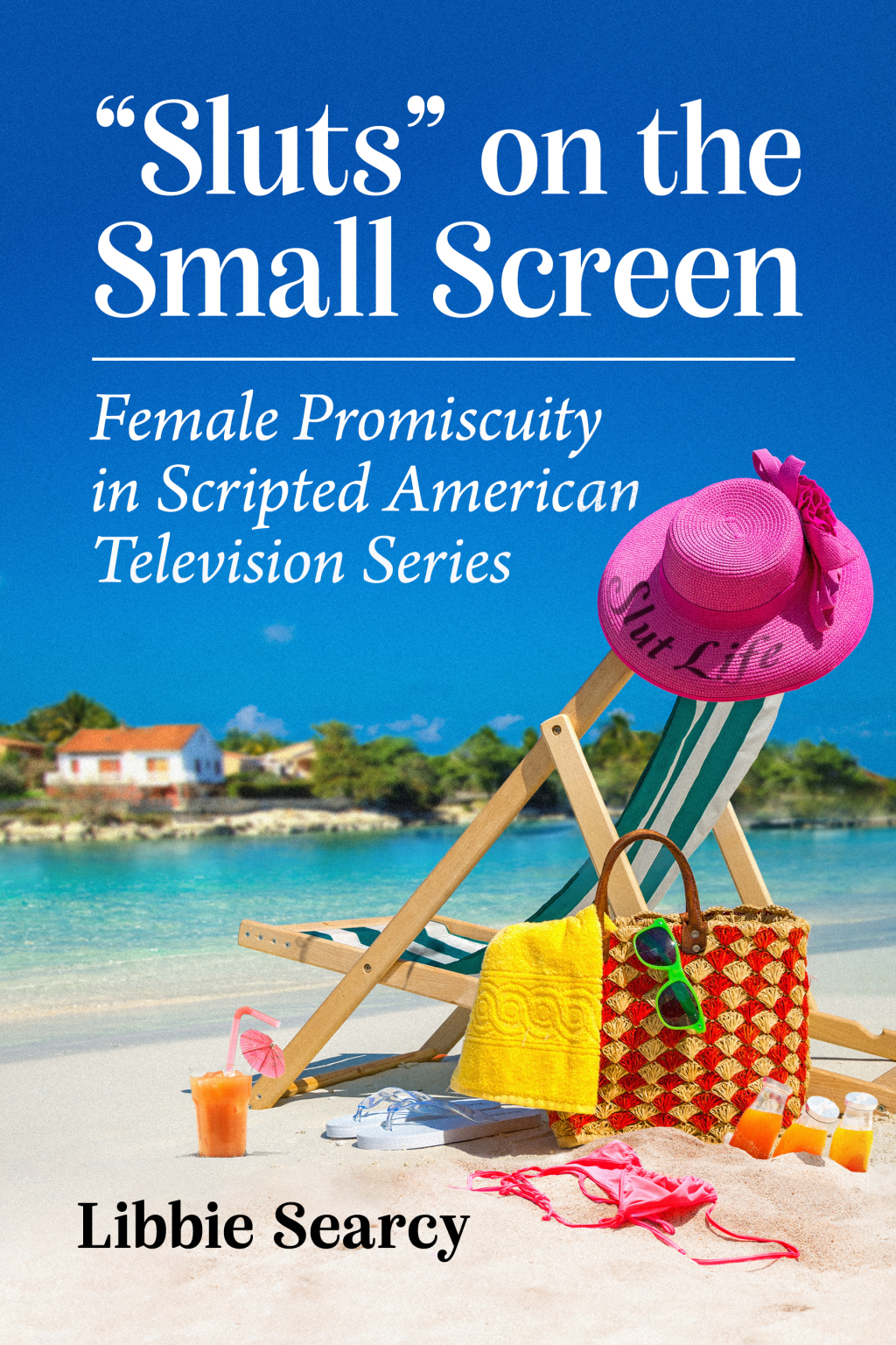"Sluts" on the Small Screen Female Promiscuity in Scripted American Television Series  â€“ PDF/EPUB Version Downloadable