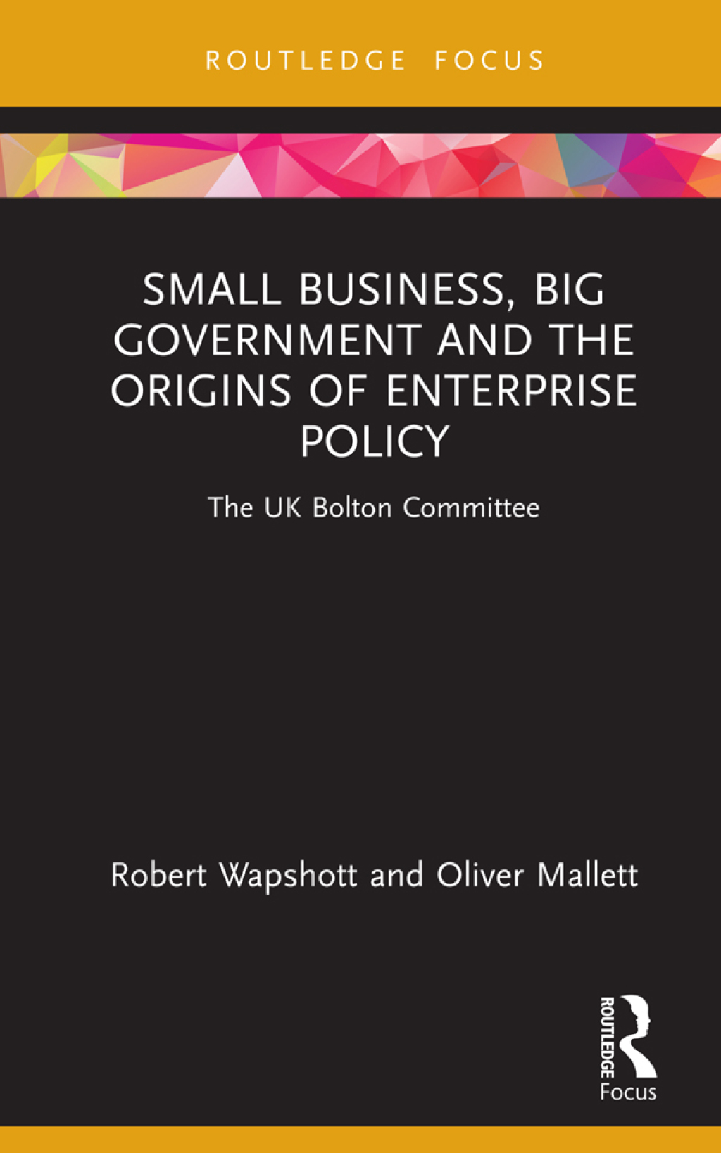 Small Business, Big Government and the Origins of Enterprise Policy The UK Bolton Committee 1st Edition - (PDF/EPUB Version)