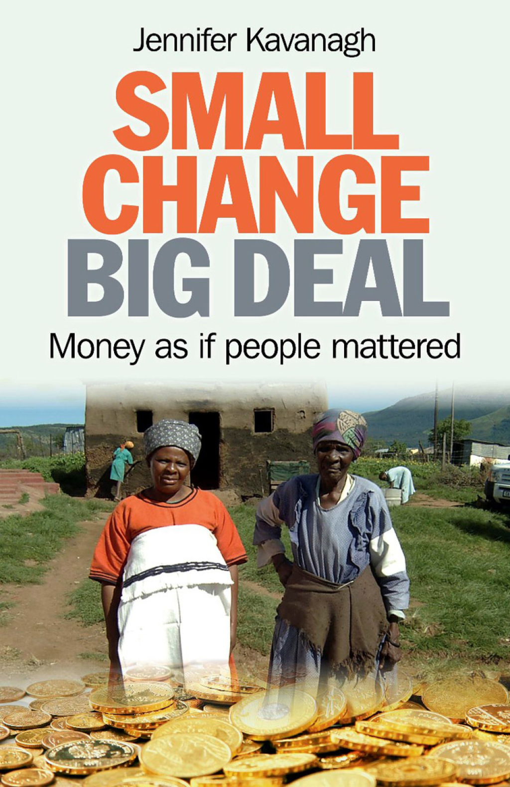 Small Change, Big Deal Money as if People Mattered - (PDF/EPUB Version)