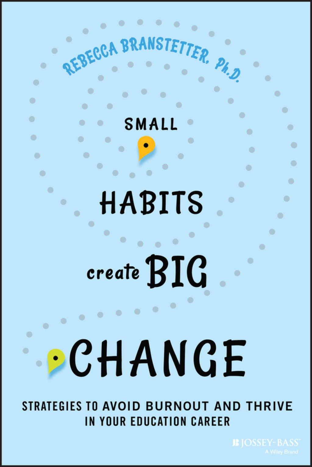 Small Habits Create Big Change Strategies to Avoid Burnout and Thrive in Your Education Career 1st Edition - (PDF/EPUB Version)