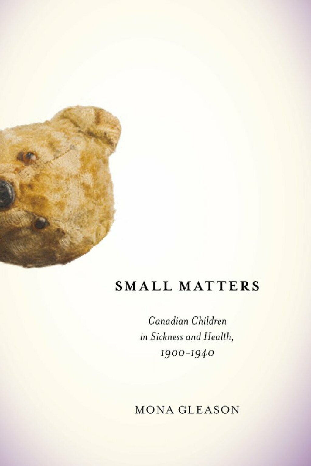 Small Matters Canadian Children in Sickness and Health, 1900-1940 - (PDF/EPUB Version)