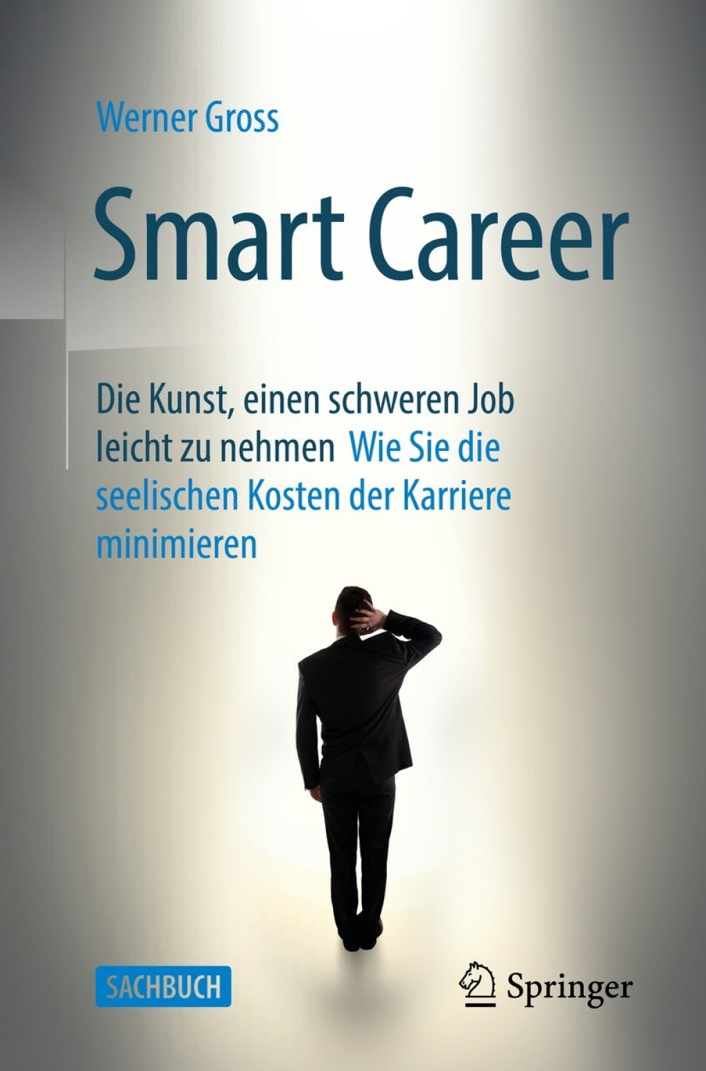 Smart Career: Die Kunst, einen schweren Job leicht zu nehmen Wie Sie die seelischen Kosten der Karriere minimieren - (PDF/EPUB Version)