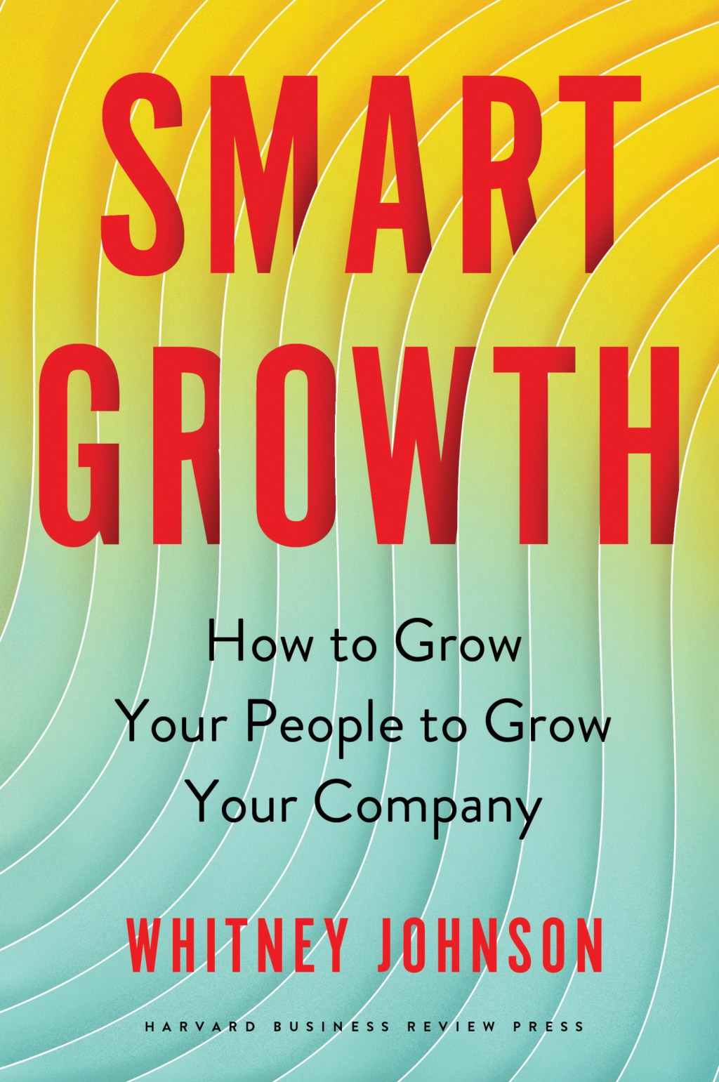 Smart Growth How to Grow Your People to Grow Your Company - (PDF/EPUB Version)