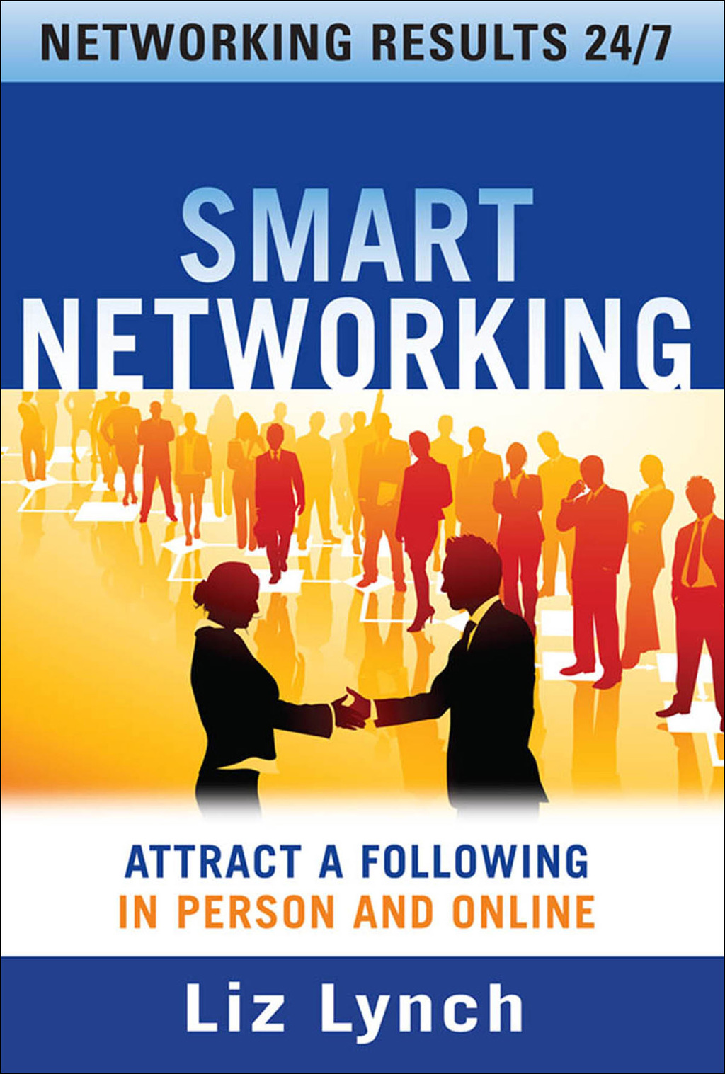 Smart Networking: Attract a Following In Person and Online 1st Edition - (PDF/EPUB Version)