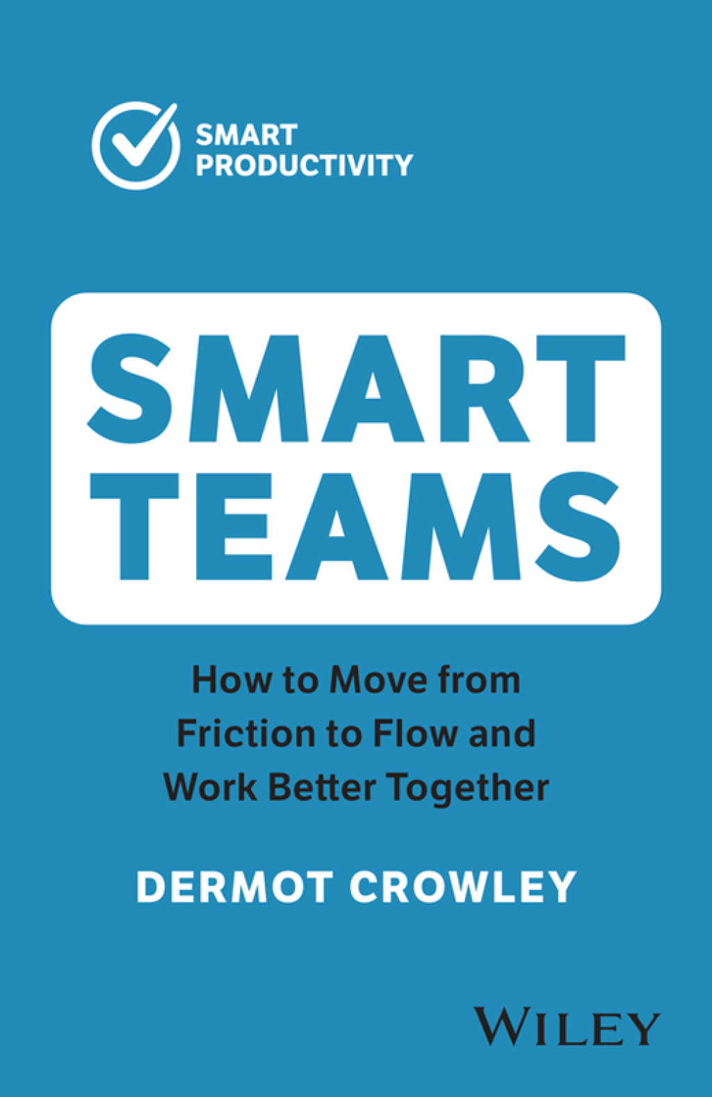 Smart Teams How to Move from Friction to Flow and Work Better Together 2nd Edition - (PDF/EPUB Version)