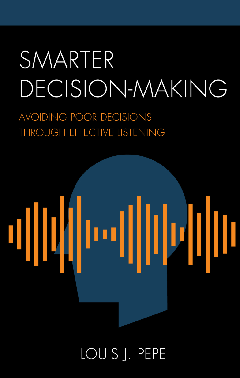 Smarter Decision-Making Avoiding Poor Decisions through Effective Listening - (PDF/EPUB Version)