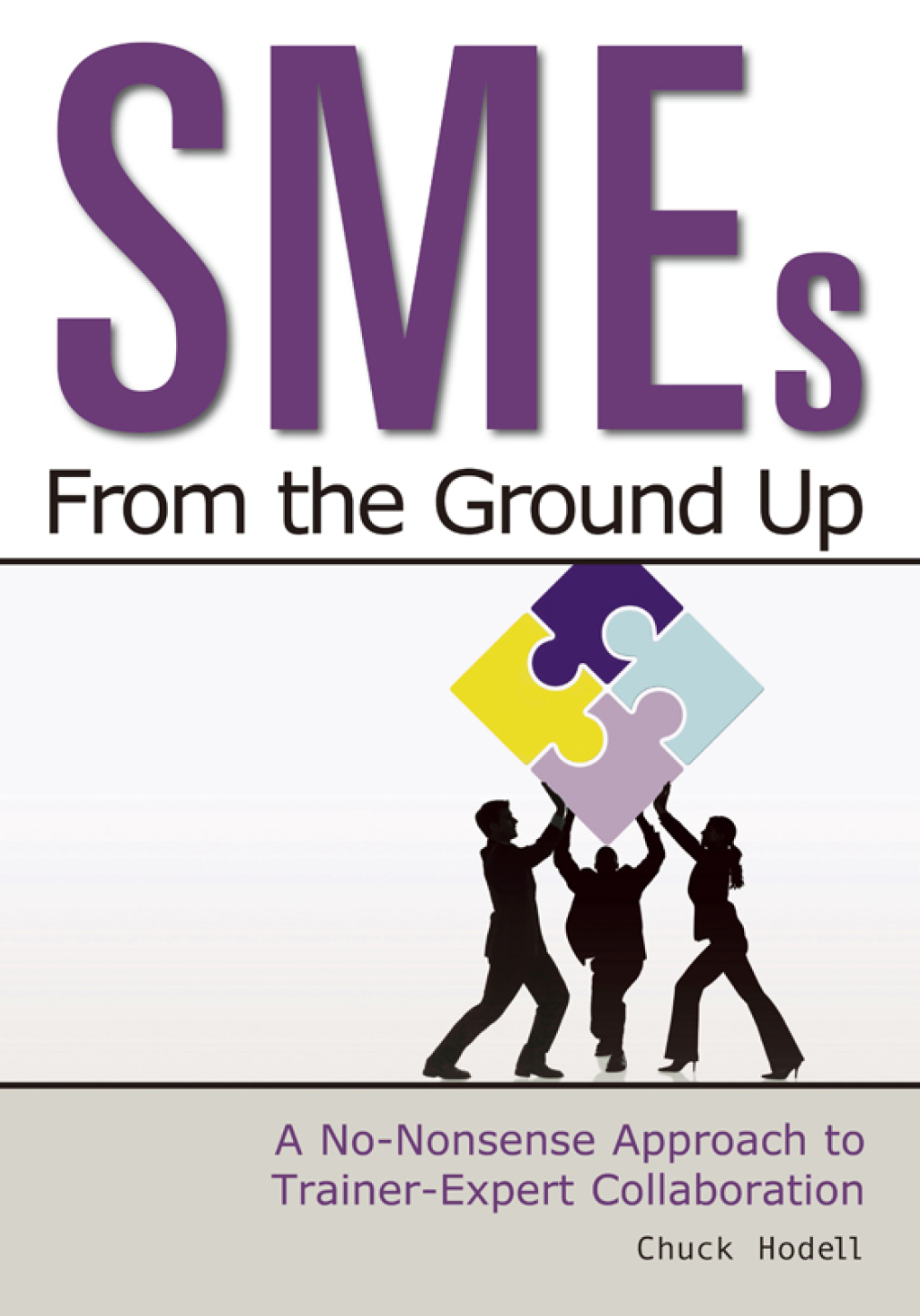 SMEs From the Ground Up A No-Nonsense Approach to Trainer-Expert Collaboration - (PDF/EPUB Version)