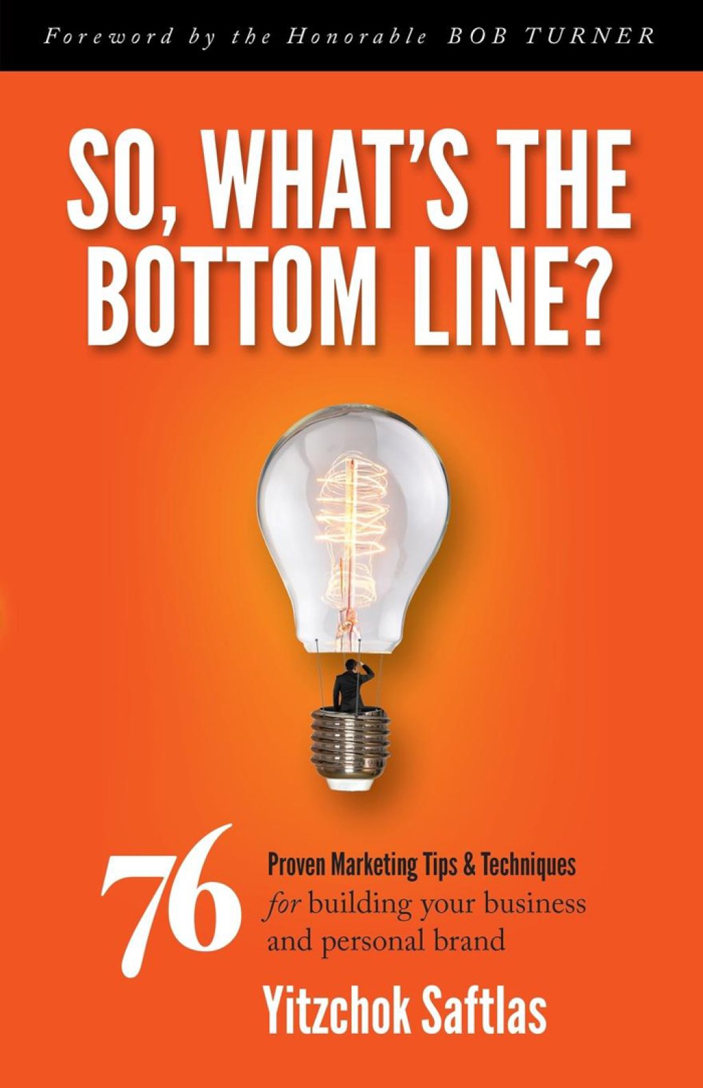 So, What's the Bottom Line? 76 Proven Marketing Tips & Techniques for Building Your Business and Personal Brand - (PDF/EPUB Version)