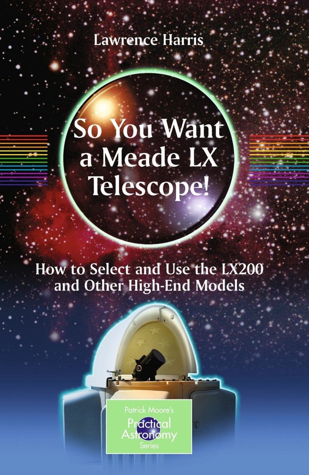 So You Want a Meade LX Telescope! How to Select and Use the LX200 and Other High-End Models  â€“ PDF/EPUB Version Downloadable