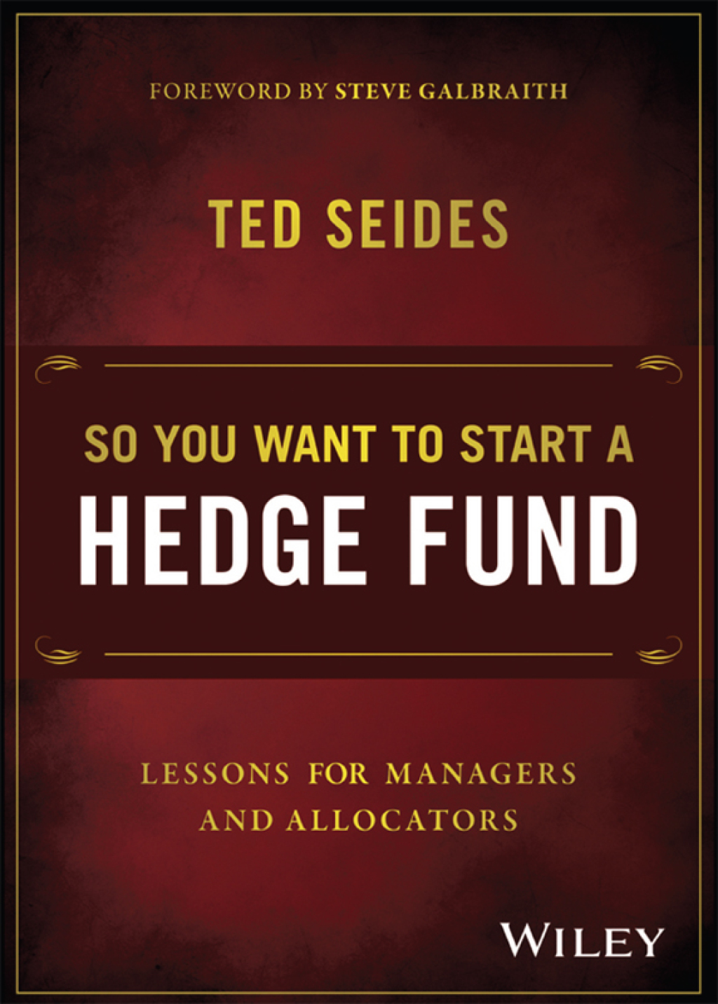 So You Want to Start a Hedge Fund: Lessons for Managers and Allocators 1st Edition - (PDF/EPUB Version)