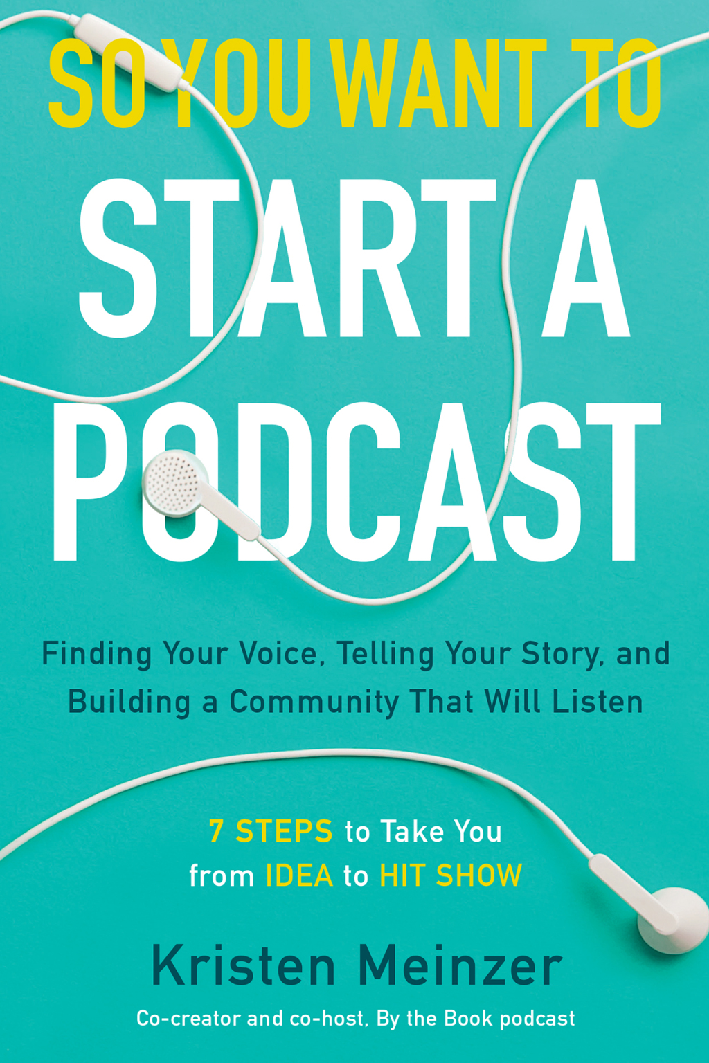 So You Want to Start a Podcast Finding Your Voice, Telling Your Story, and Building a Community That Will Listen - (PDF/EPUB Version)