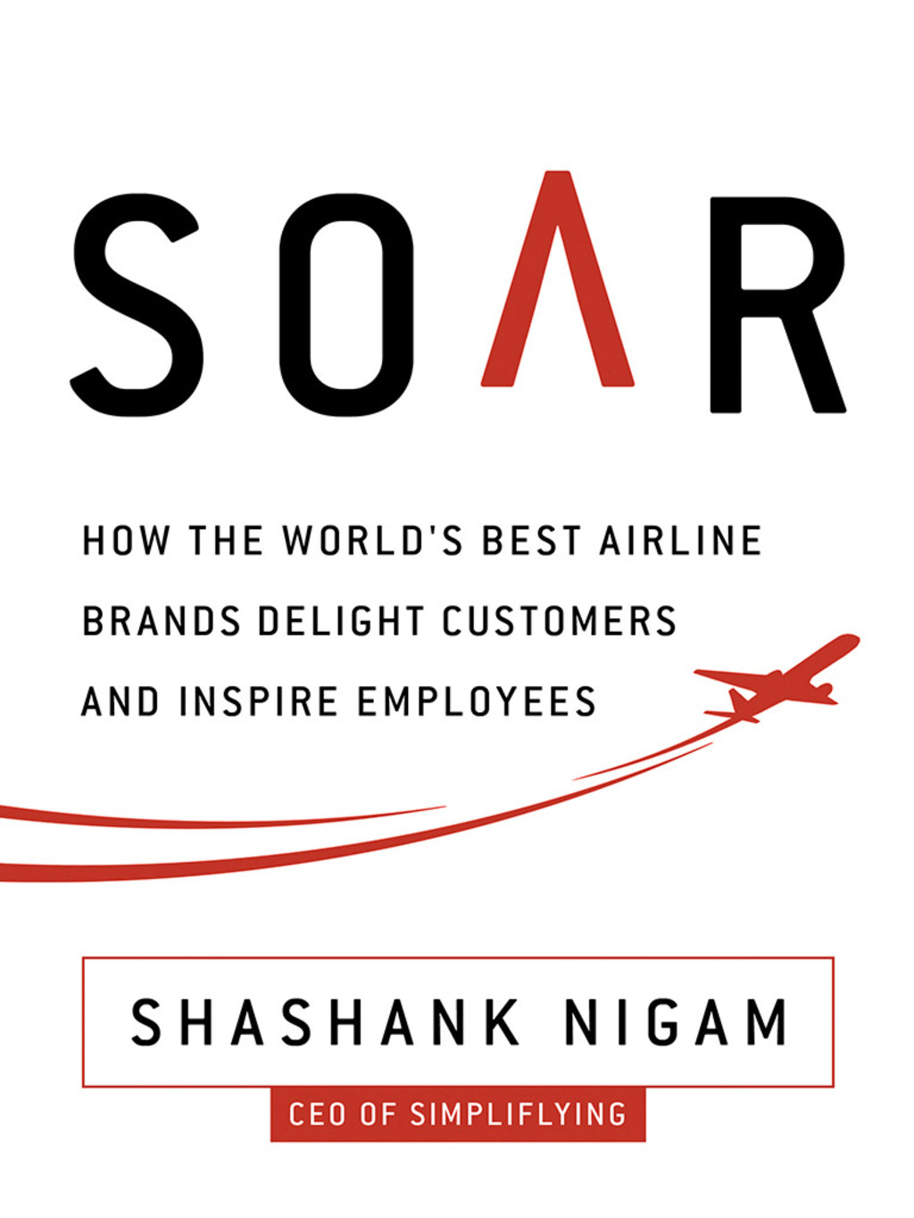 Soar How the Best Airline Brands Delight Customers and Inspire Employees - (PDF/EPUB Version)