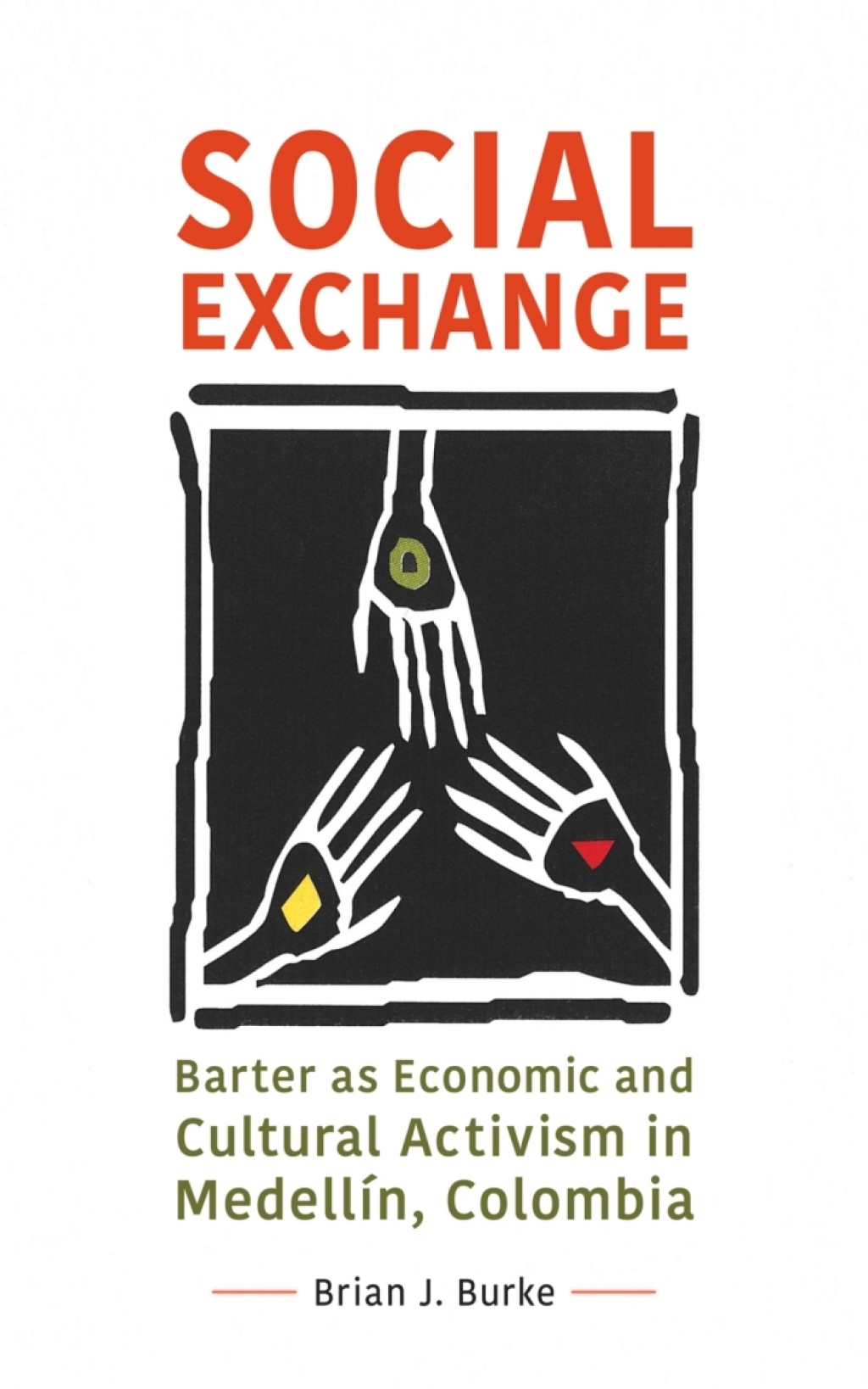 Social Exchange Barter as Economic and Cultural Activism in MedellÃ­n, Colombia - (PDF/EPUB Version)