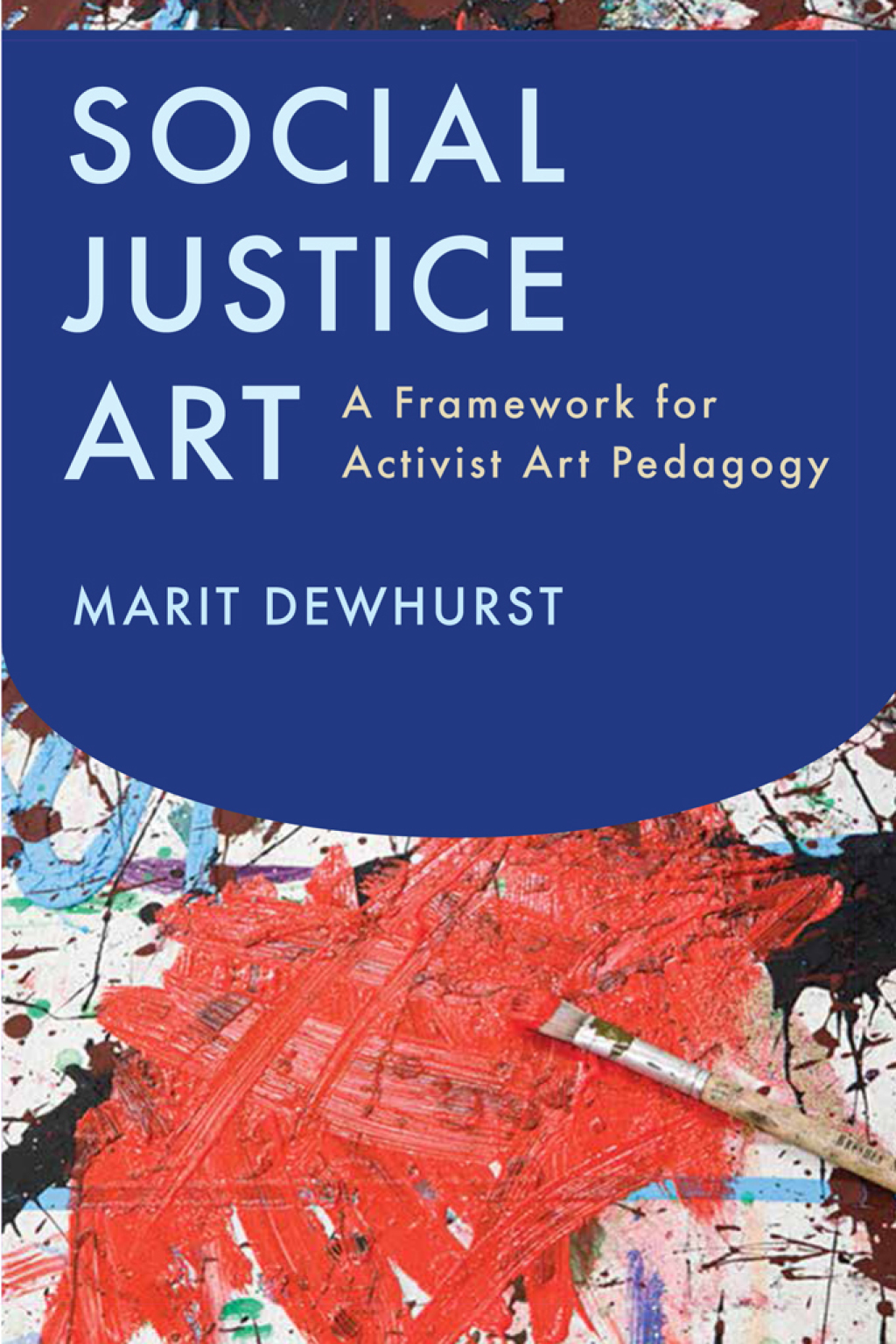 Social Justice Art A Framework for Activist Art Pedagogy - (PDF/EPUB Version)