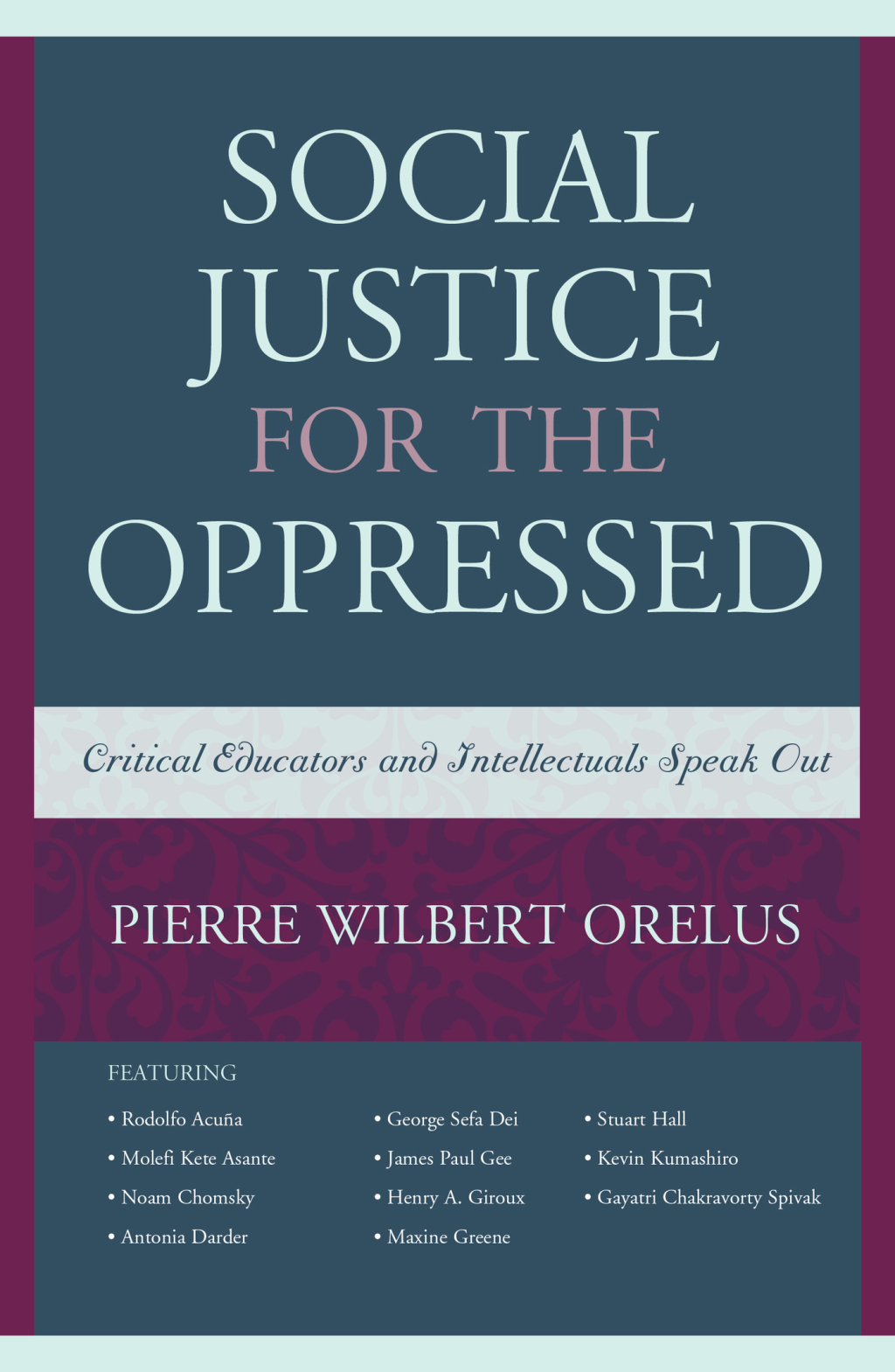 Social Justice for the Oppressed Critical Educators and Intellectuals Speak Out - (PDF/EPUB Version)