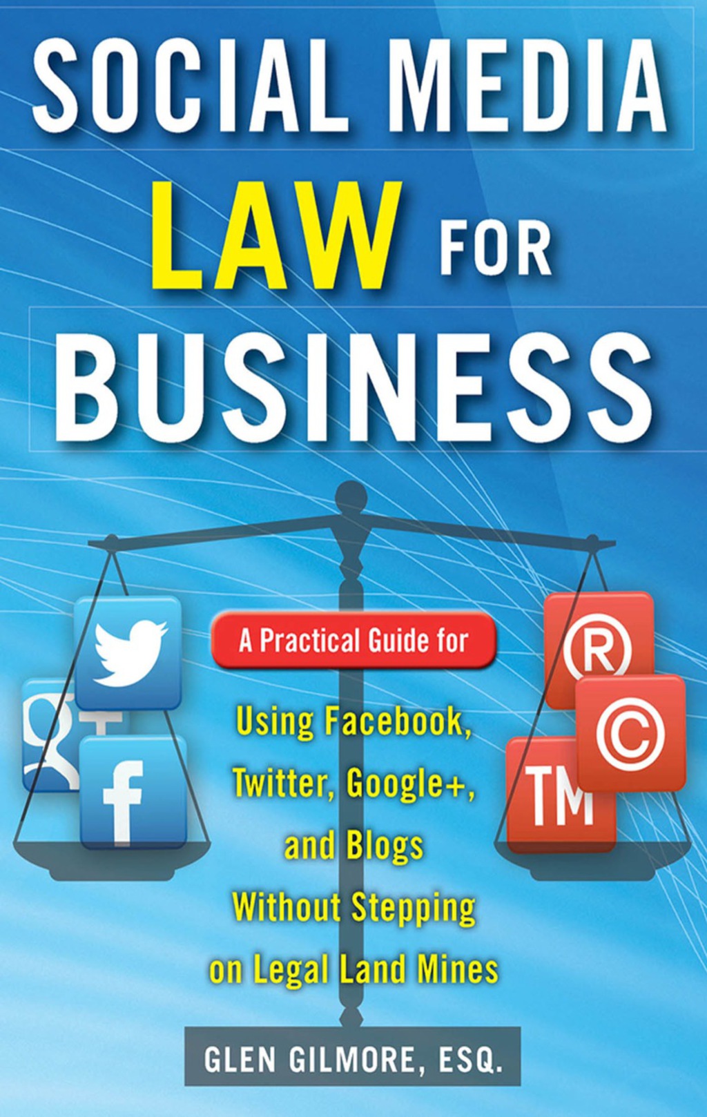 Social Media Law for Business: A Practical Guide for Using Facebook, Twitter, Google +, and Blogs Without Stepping on Legal Land Mines A Practical Guide for Using Facebook, Twitter, Google +, and Blogs Without Stepping on Legal Landmines 1st Edition - (PDF/EPUB Version)