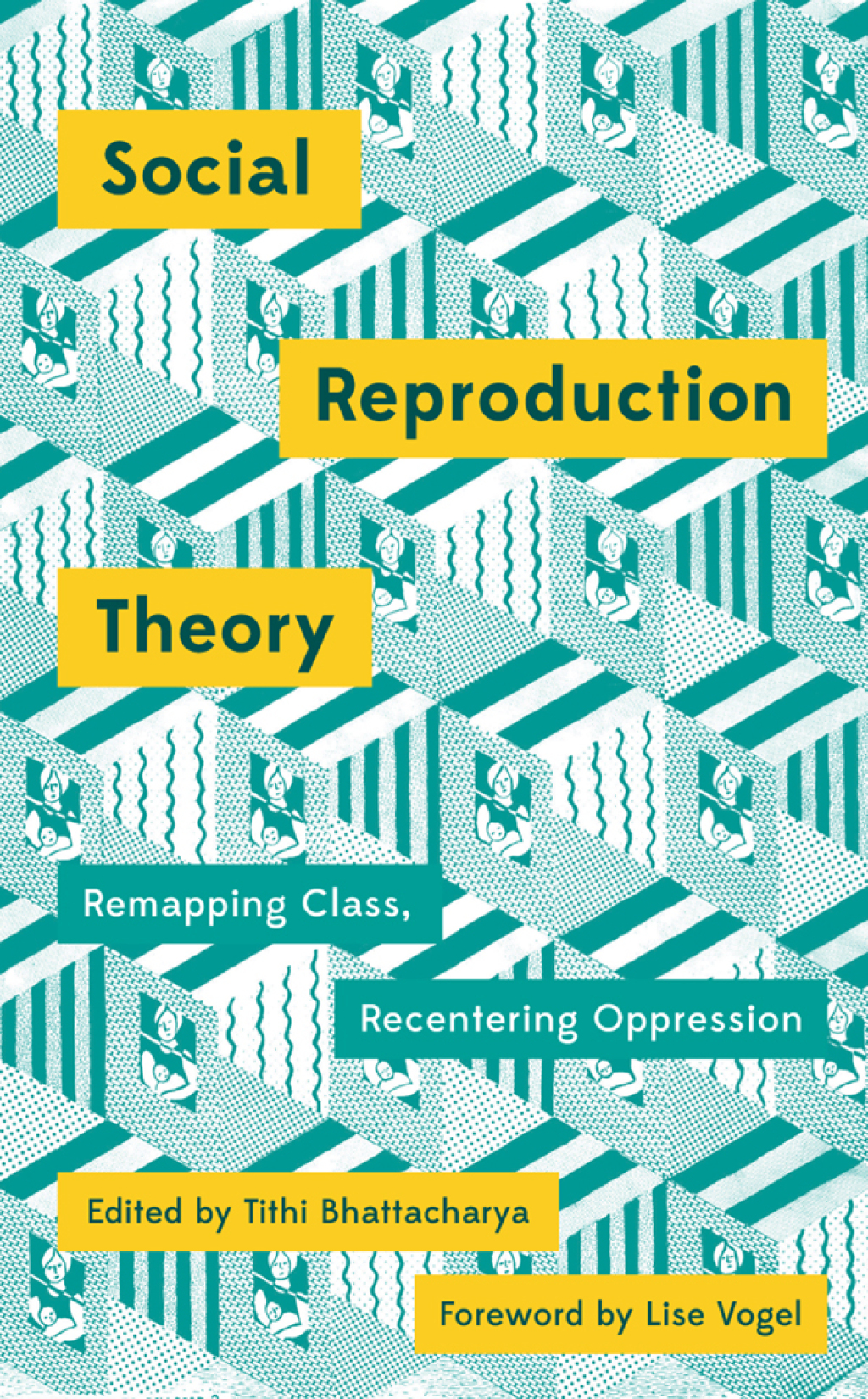 Social Reproduction Theory Remapping Class, Recentering Oppression 1st Edition - (PDF/EPUB Version)