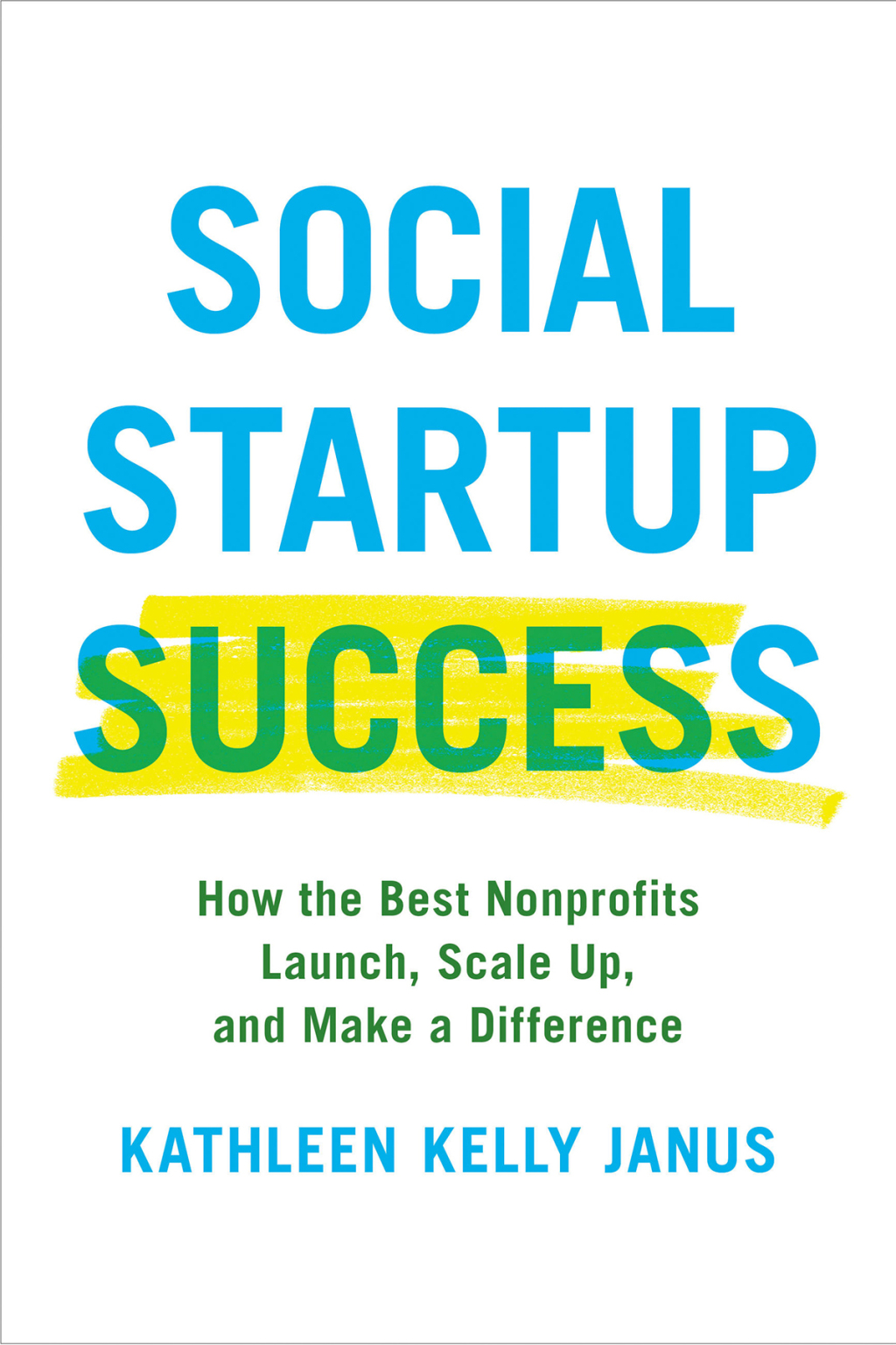 Social Startup Success How the Best Nonprofits Launch, Scale Up, and Make a Difference - (PDF/EPUB Version)