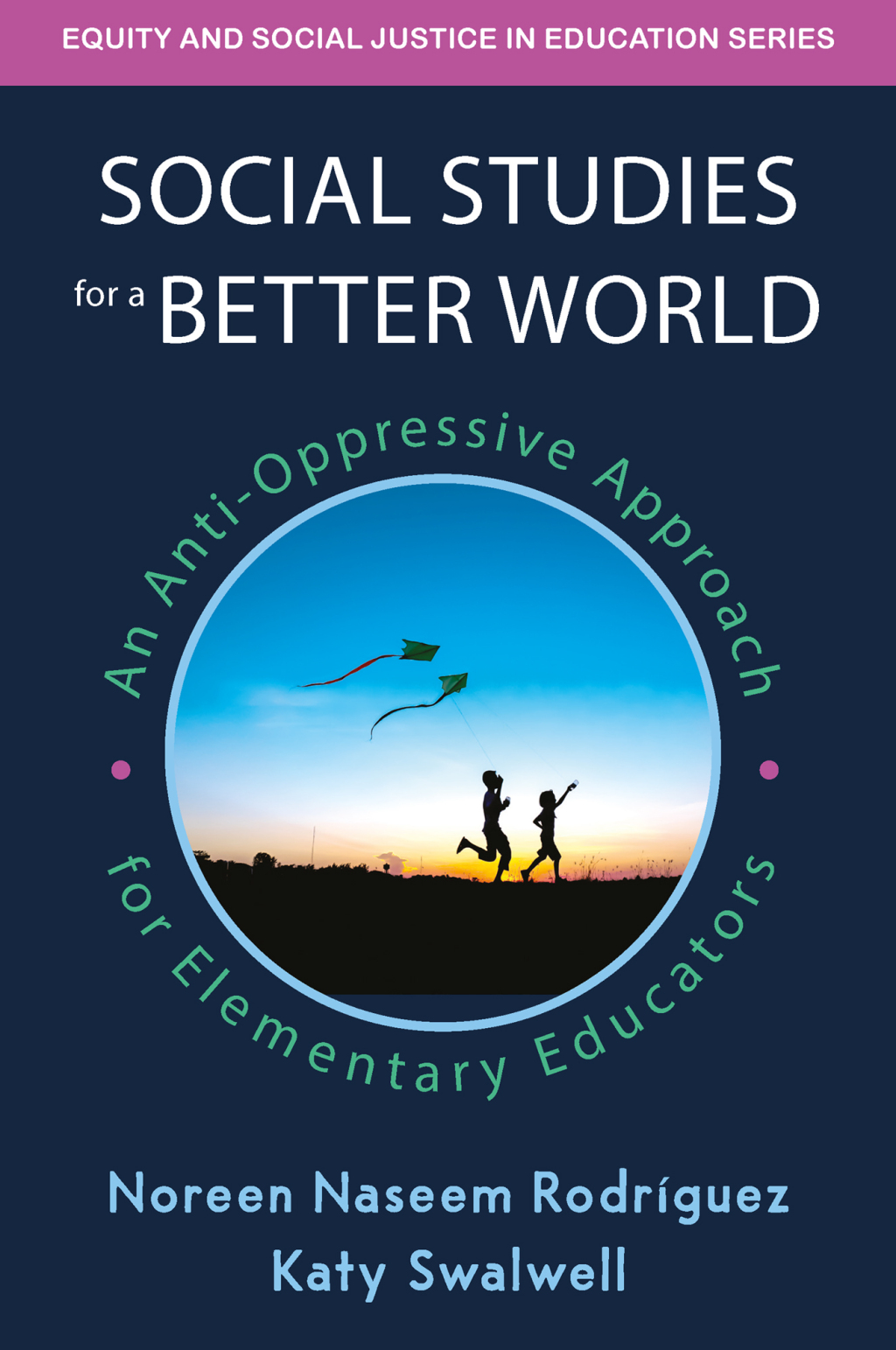 Social Studies for a Better World An Anti-Oppressive Approach for Elementary Educators 1st Edition - (PDF/EPUB Version)