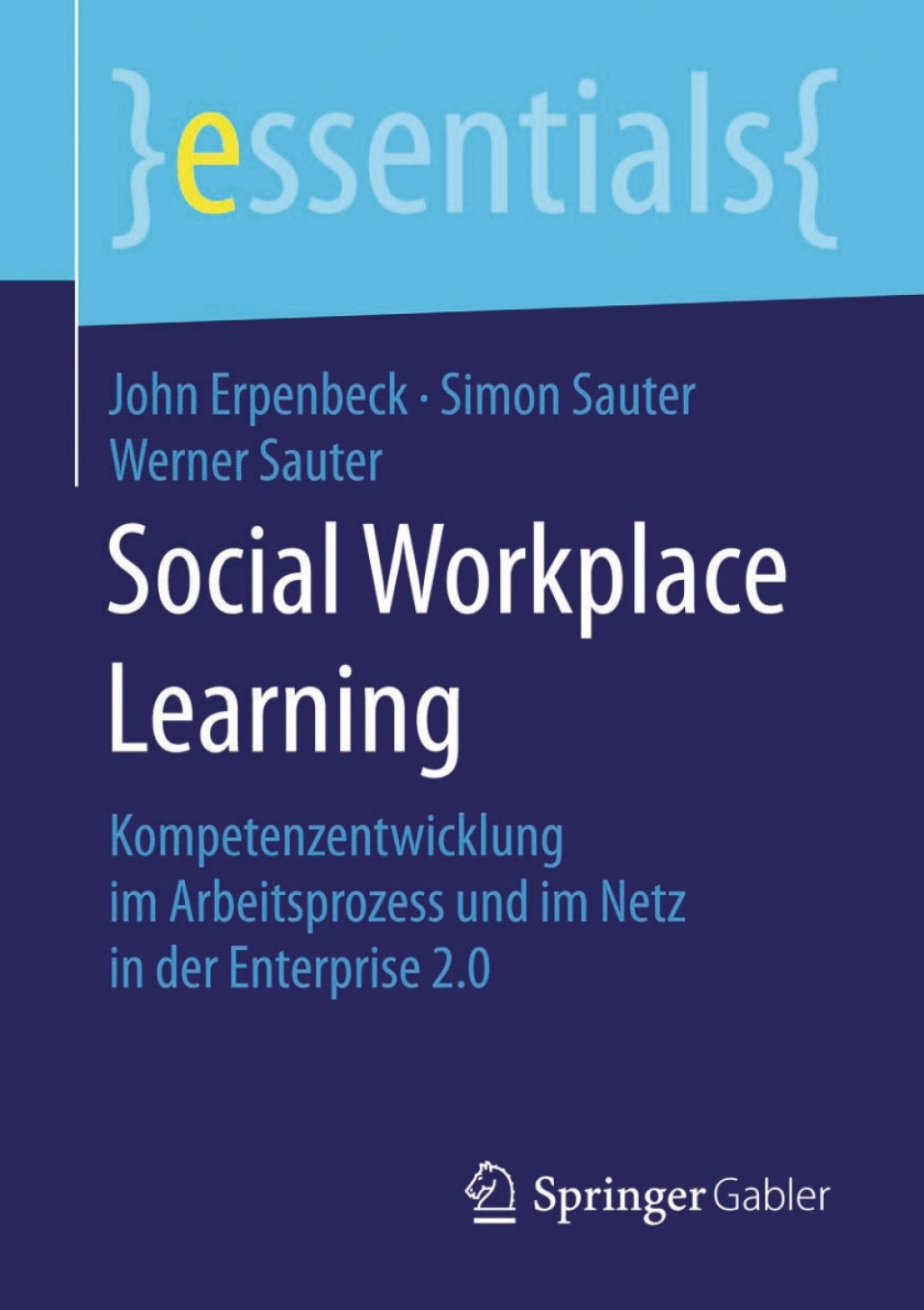 Social Workplace Learning Kompetenzentwicklung im Arbeitsprozess und im Netz in der Enterprise 2.0 - (PDF/EPUB Version)