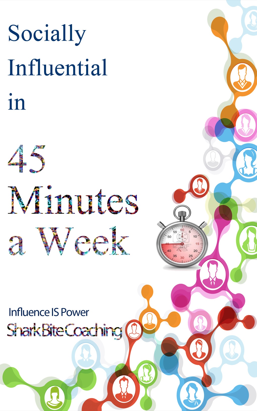 Socially Influential in 45 Minutes a Week - (PDF/EPUB Version)