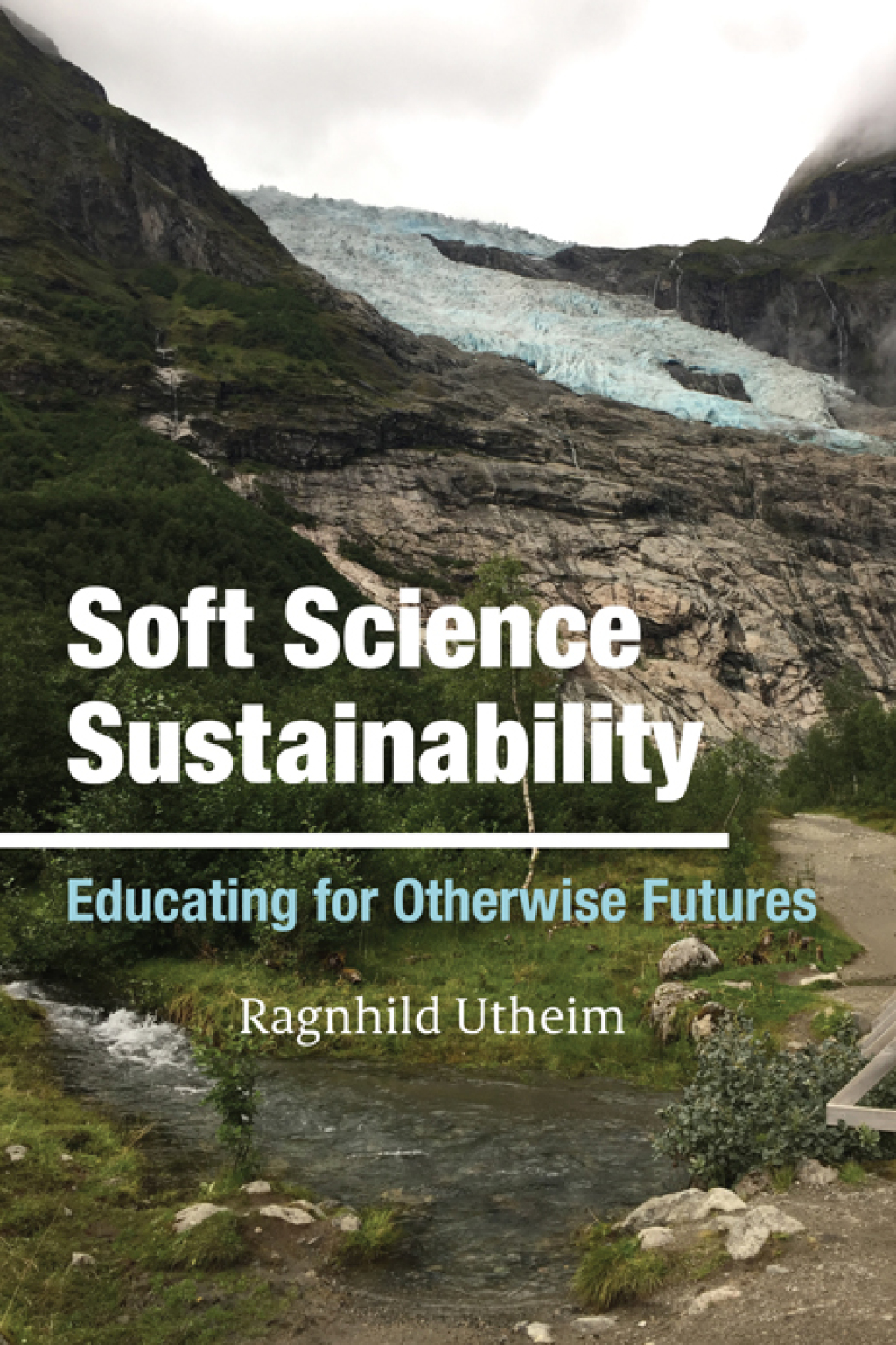 Soft Science Sustainability Educating for Otherwise Futures - (PDF/EPUB Version)